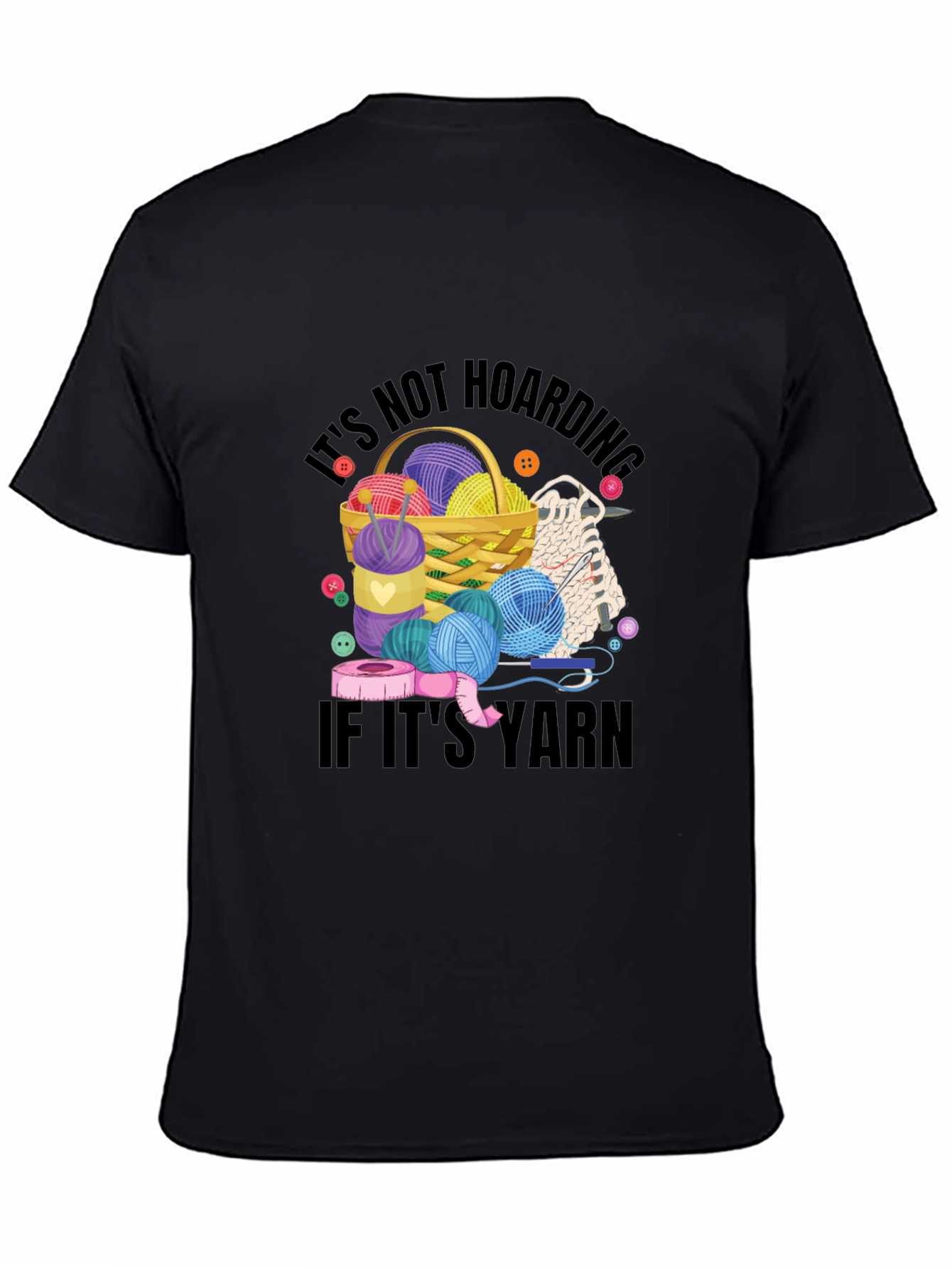 Black It's Not Hoarding If It's Yarn T-Shirt view 4