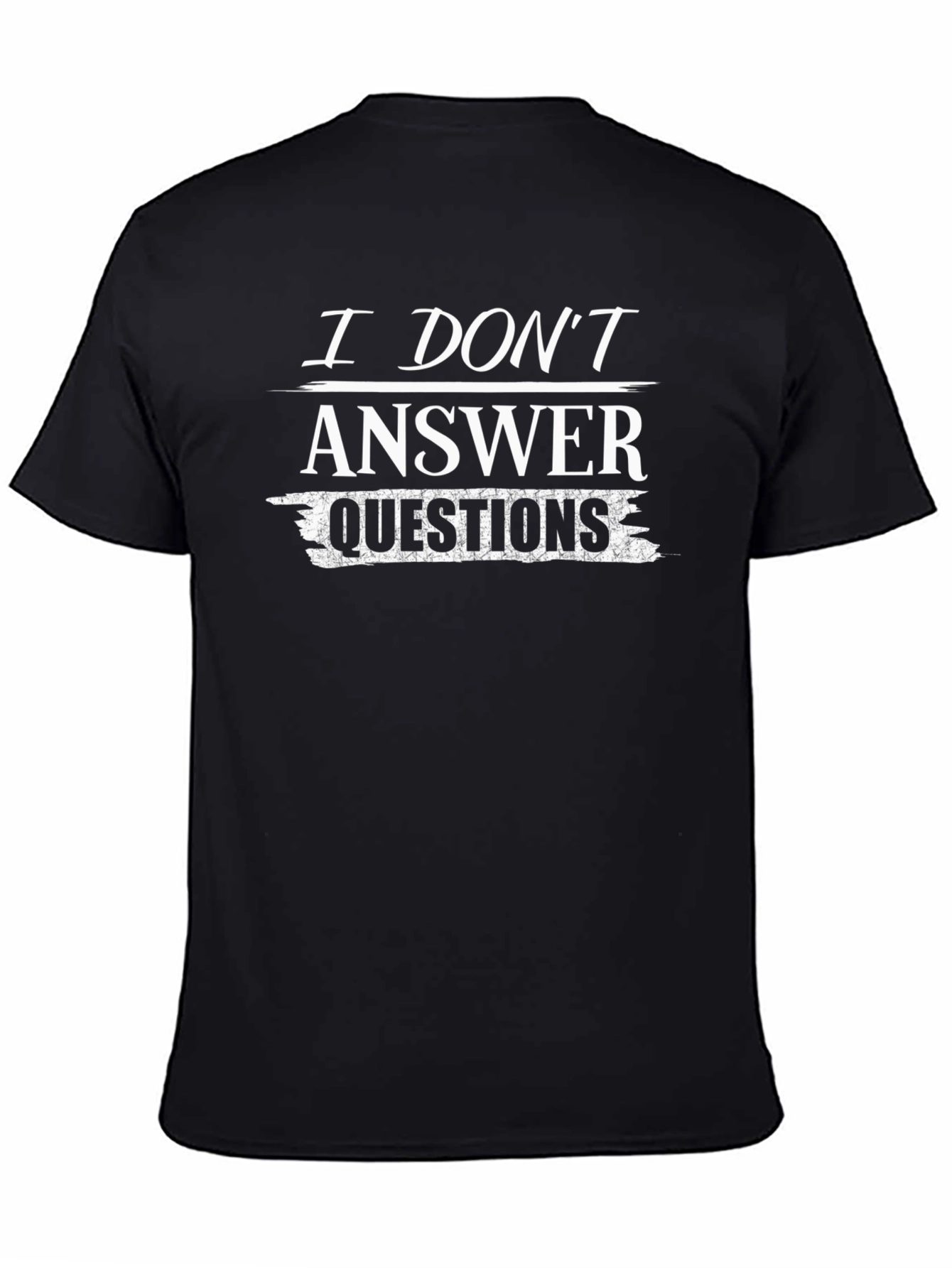 Black I Don't Answer Questions T-Shirt view 4