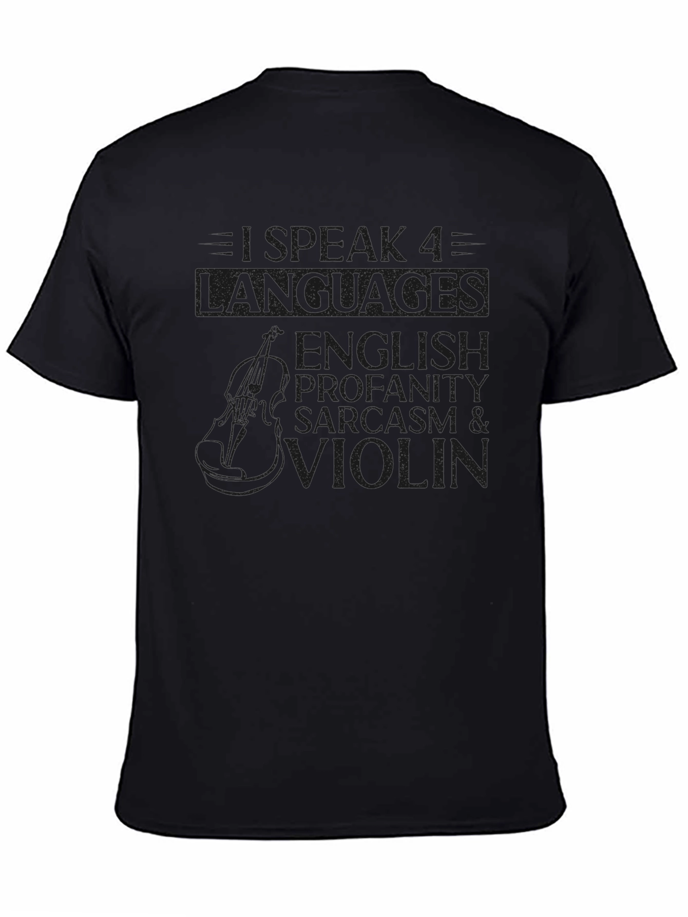 Black I Speak 4 Languages T-Shirt - English, Profanity, Sarcasm & Violin view 4