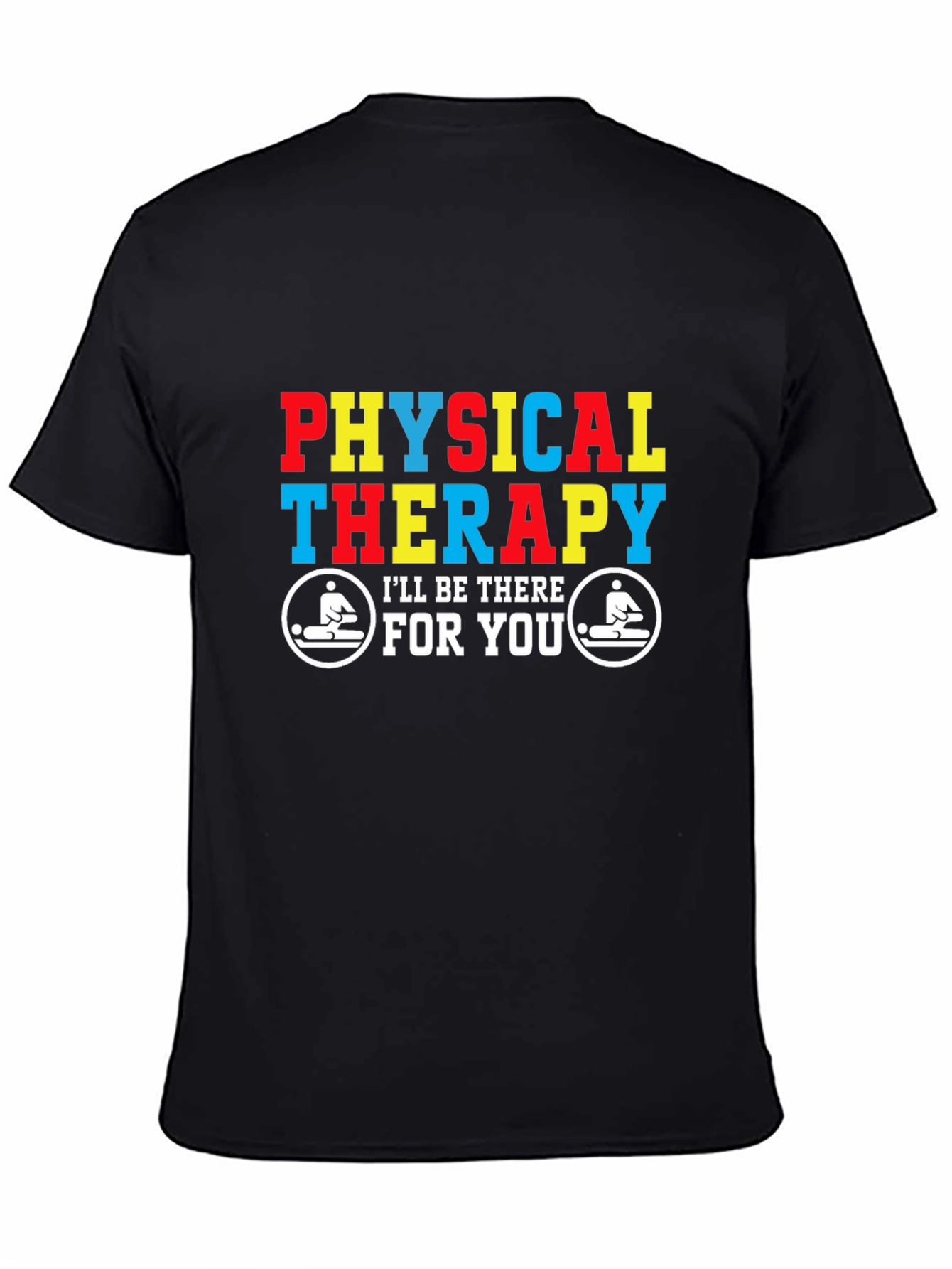 Black Physical Therapy T-Shirt - I'll Be There For You view 4