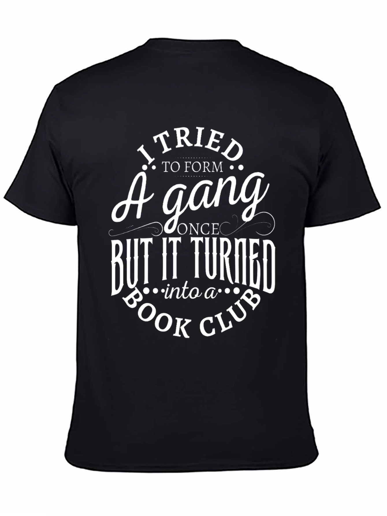 Black Funny Book Club T-Shirt - I Tried to Form A Gang view 4