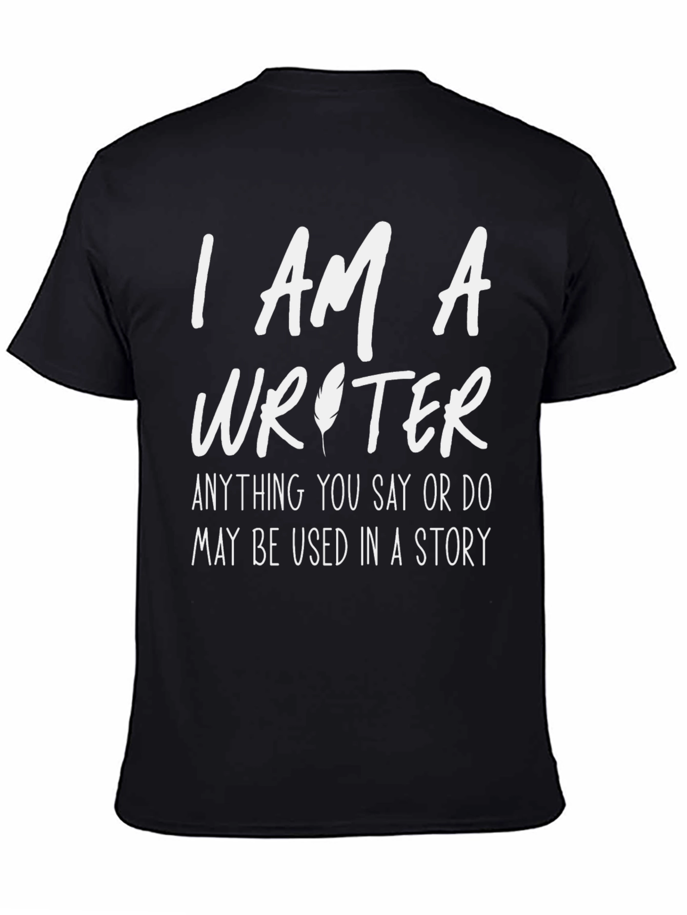 Black I AM A Writer - Funny Writer's T-Shirt view 4