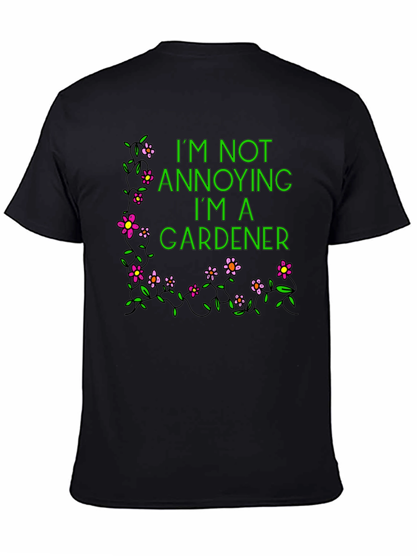 Black Gardener T-Shirt - I'm Not Annoying view 4