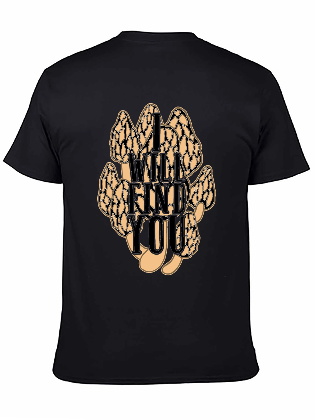 Black I Will Find You Mushroom T-Shirt view 4