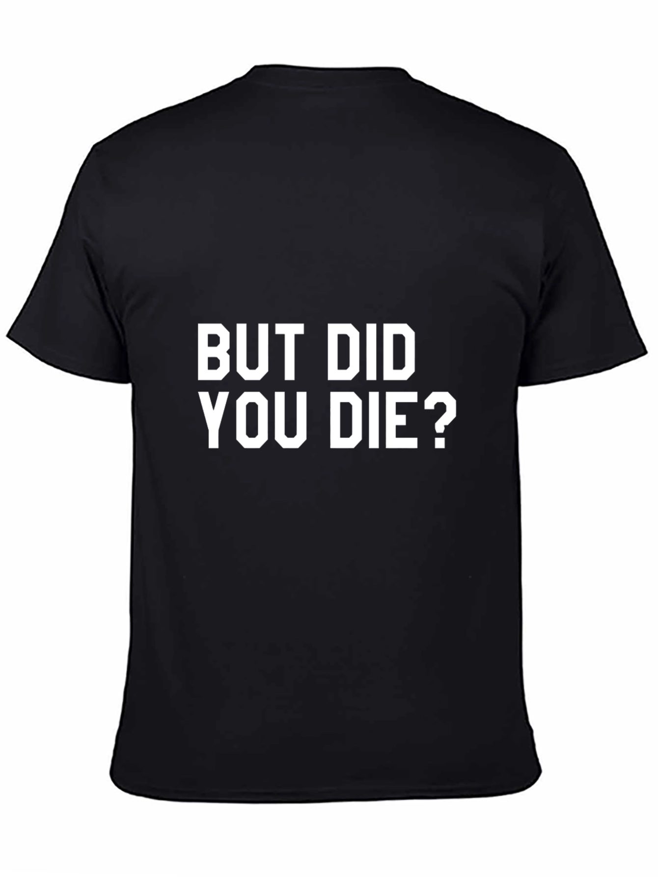 Black But Did You Die? Graphic T-Shirt view 4