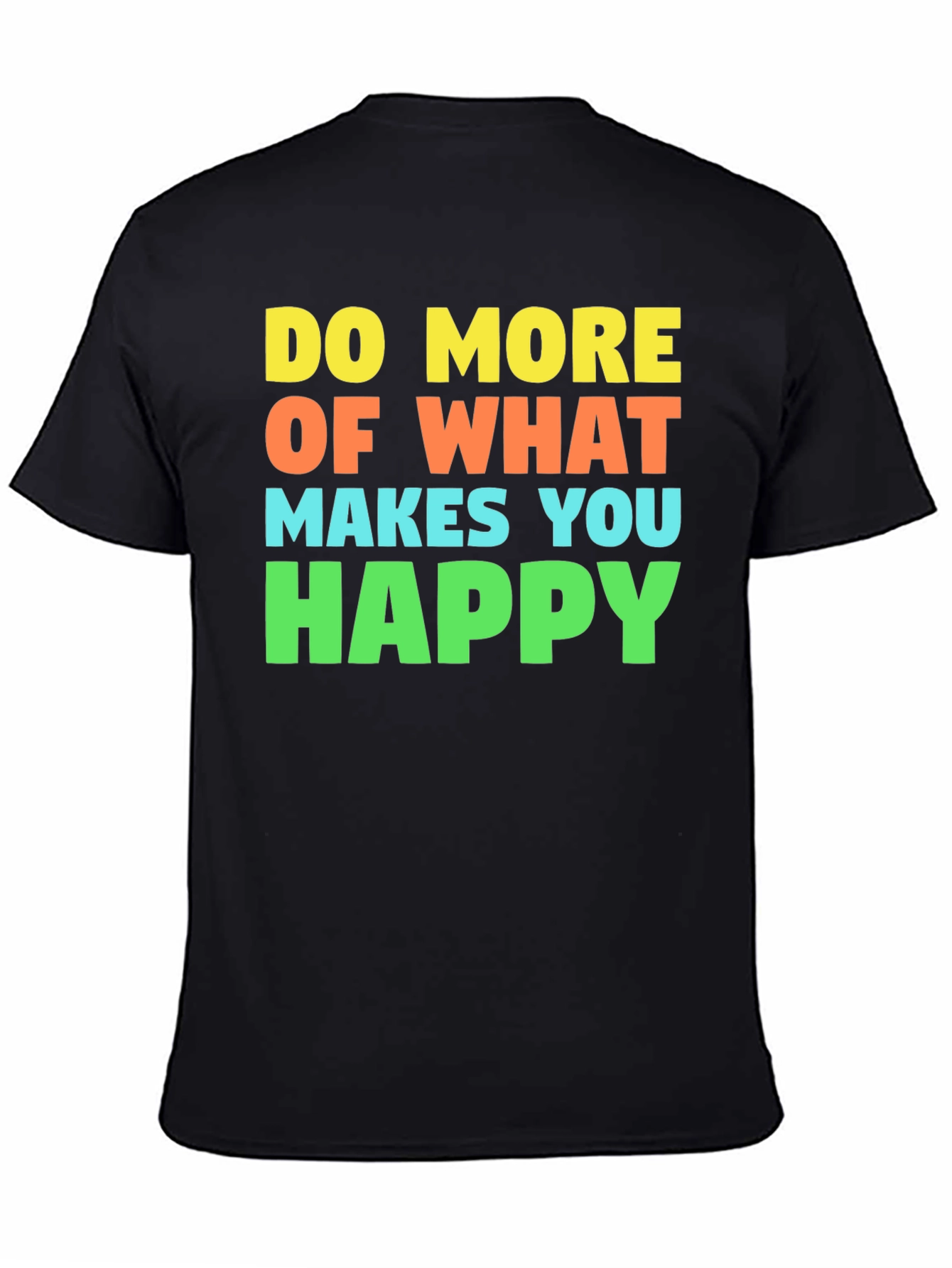 Black Do More of What Makes You Happy T-Shirt view 4
