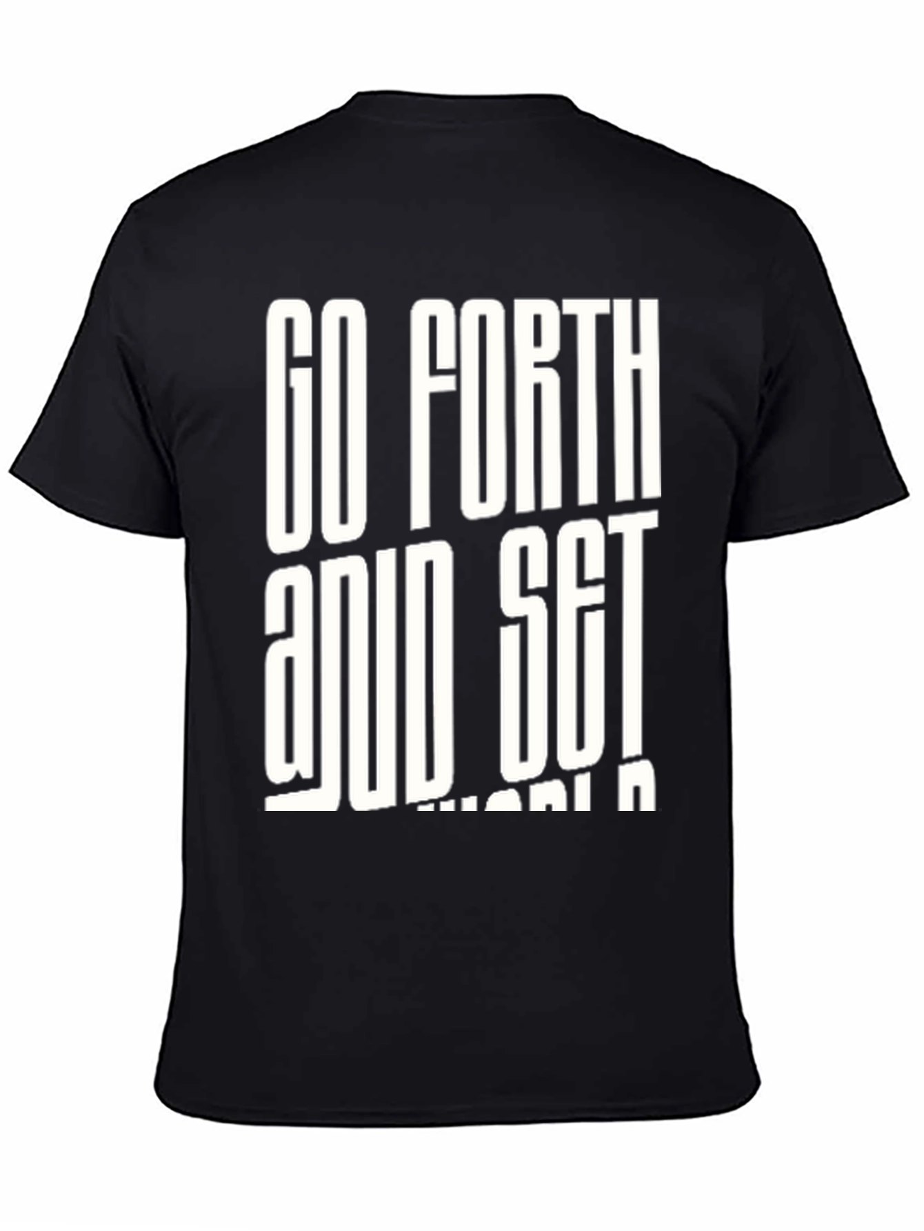 Black Go Forth & Set the World On Fire T-Shirt view 4