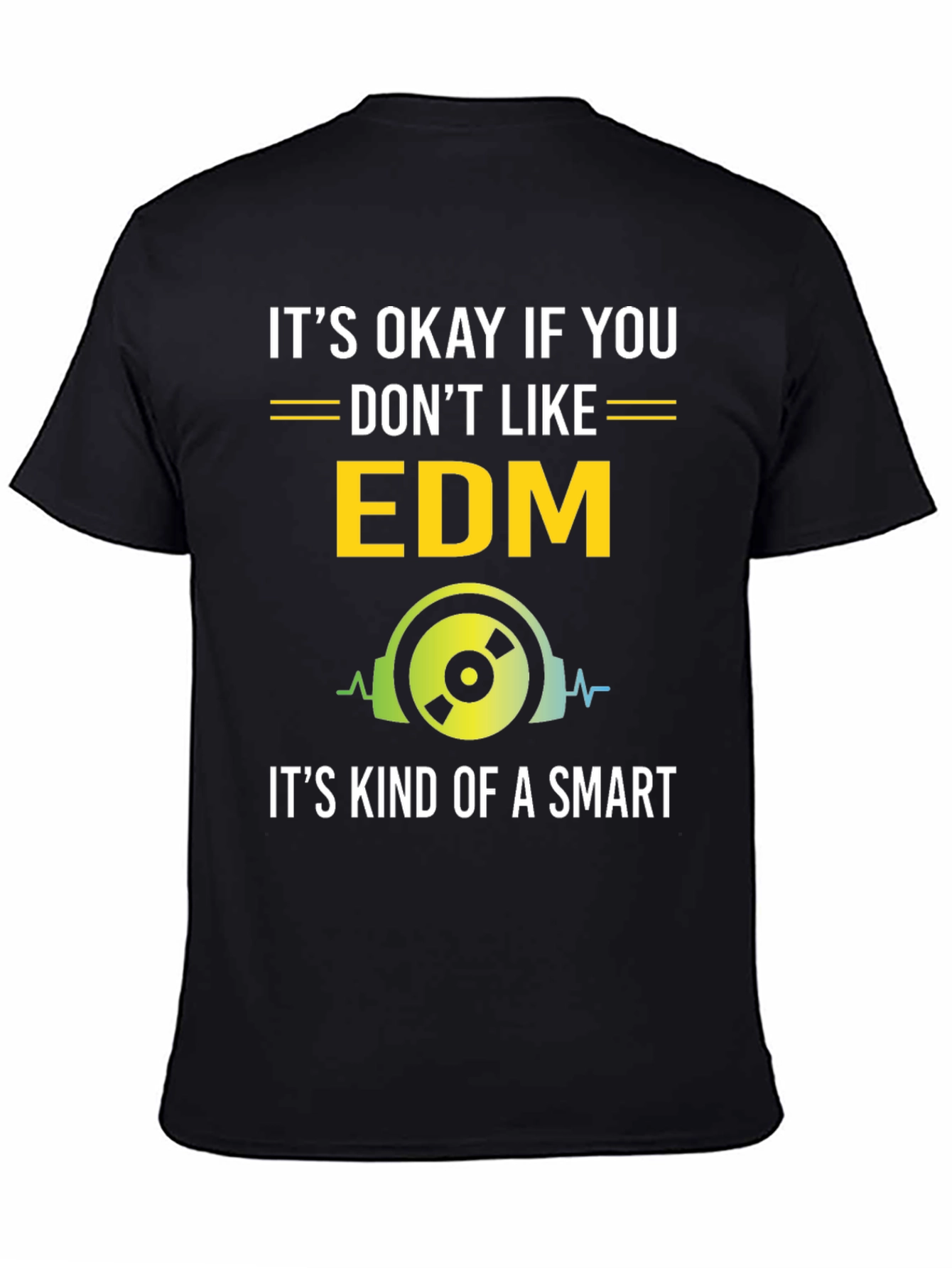 Black It's Okay If You Don't Like EDM T-Shirt view 4