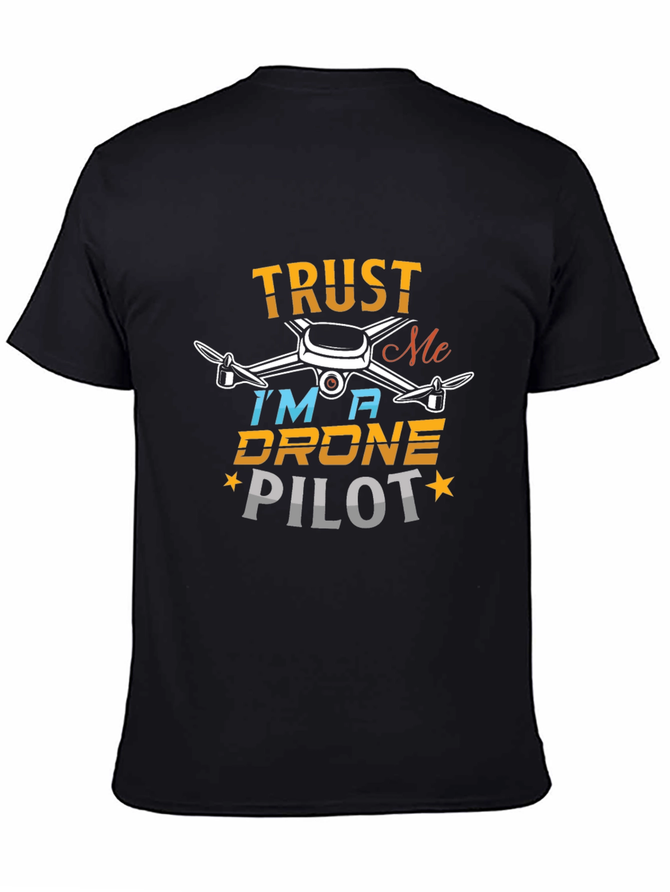 Trust Me I'm a Drone Pilot T-Shirt - 4