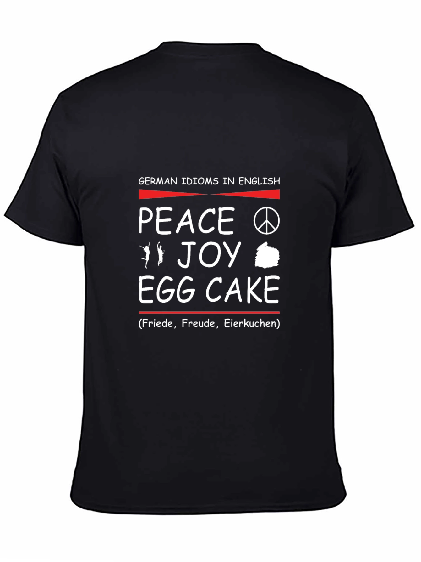 Black German Idioms in English T-Shirt: Peace, Joy, Egg Cake view 4