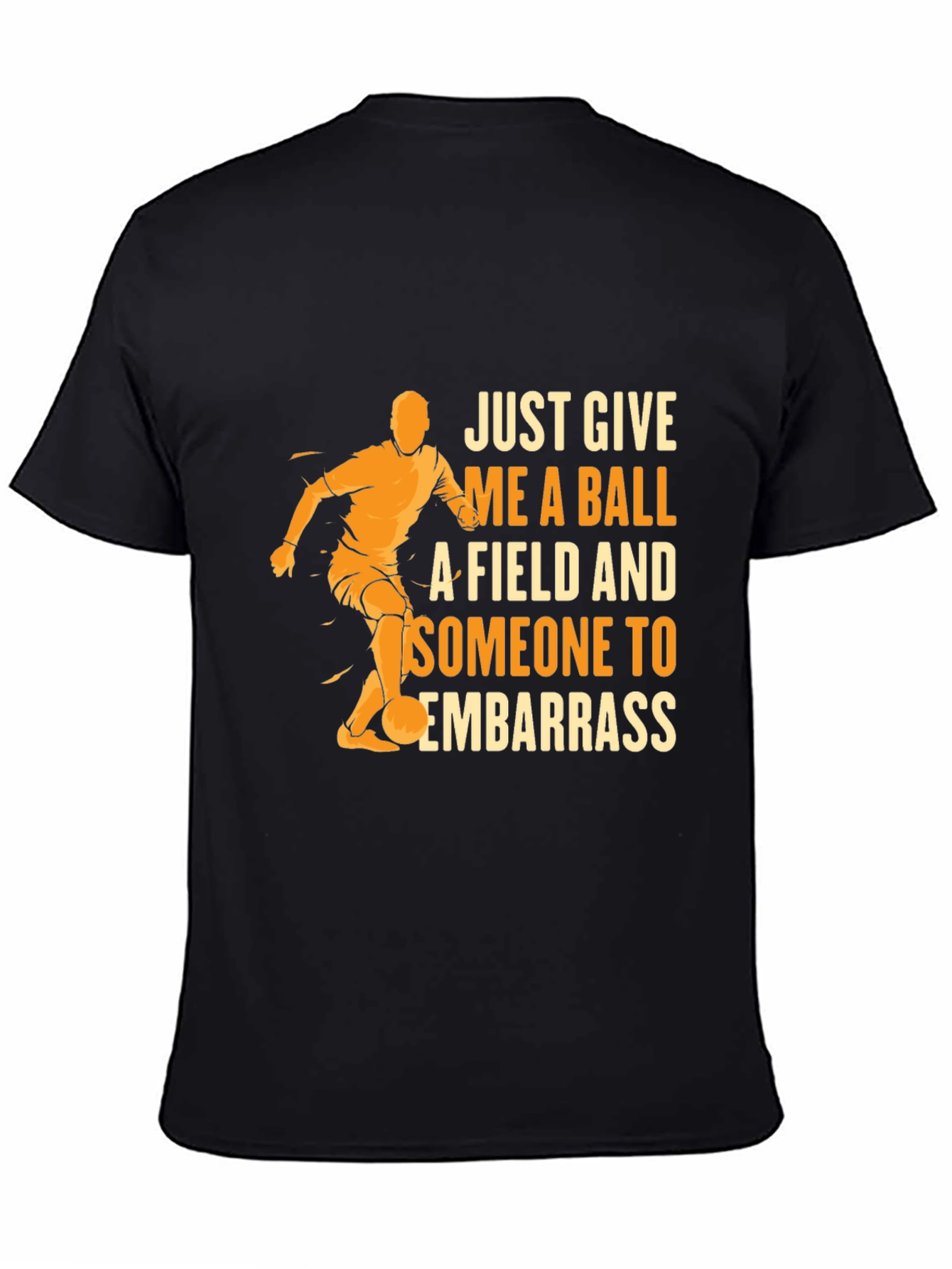 Black Soccer T-Shirt - Just Give Me A Ball view 4