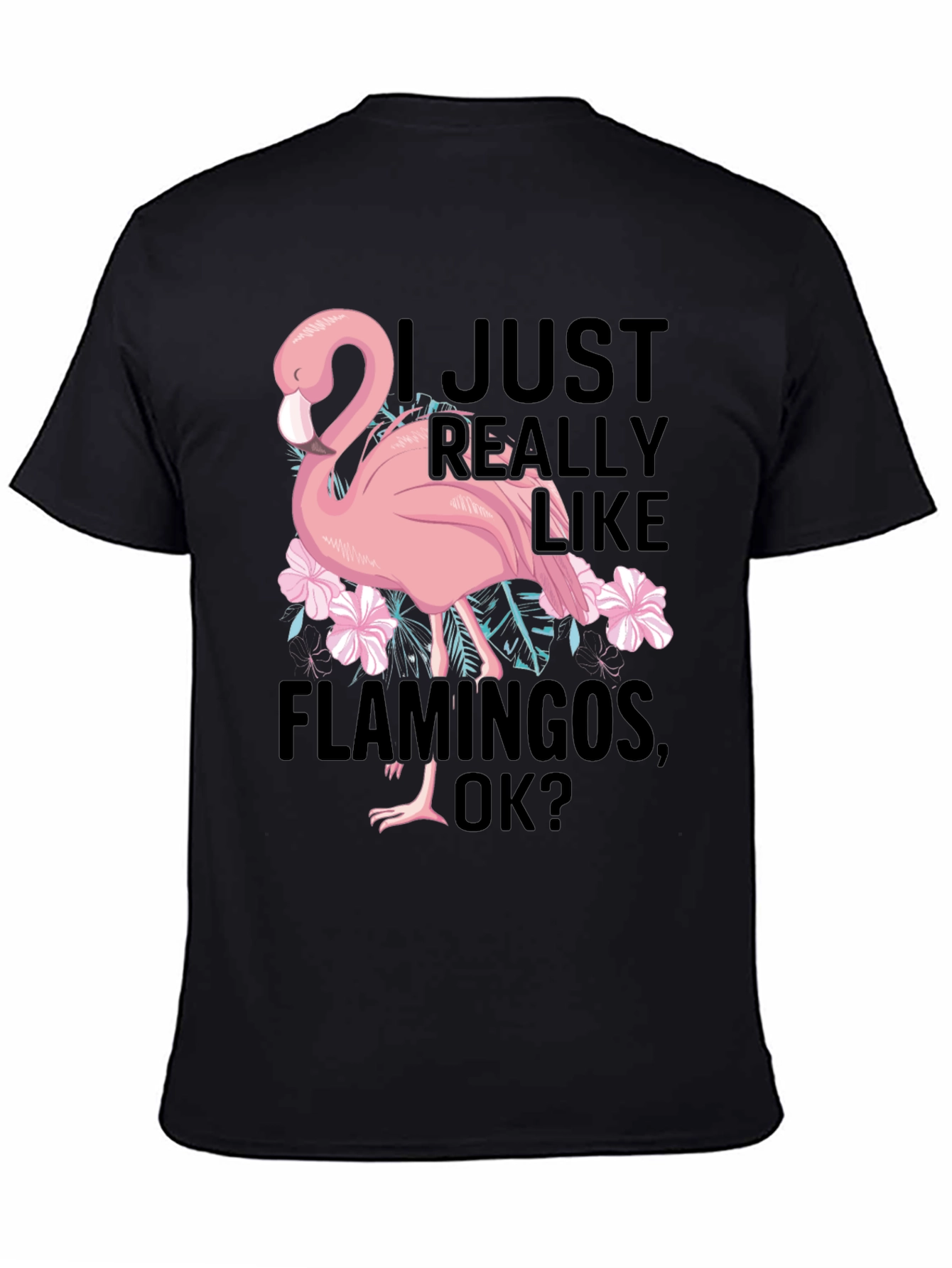 Black Funny Flamingo Graphic T-Shirt - I Just Really Like Flamingos view 4