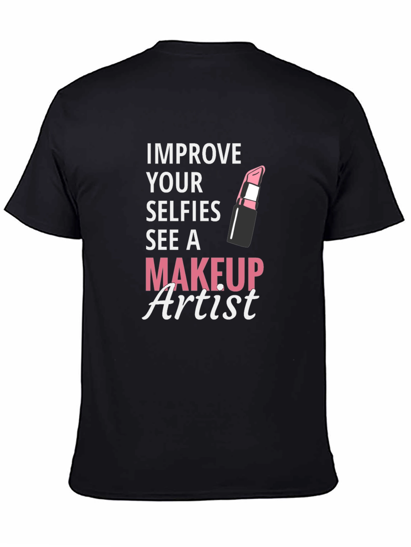 Black Makeup Artist T-Shirt - Improve Your Selfies view 4