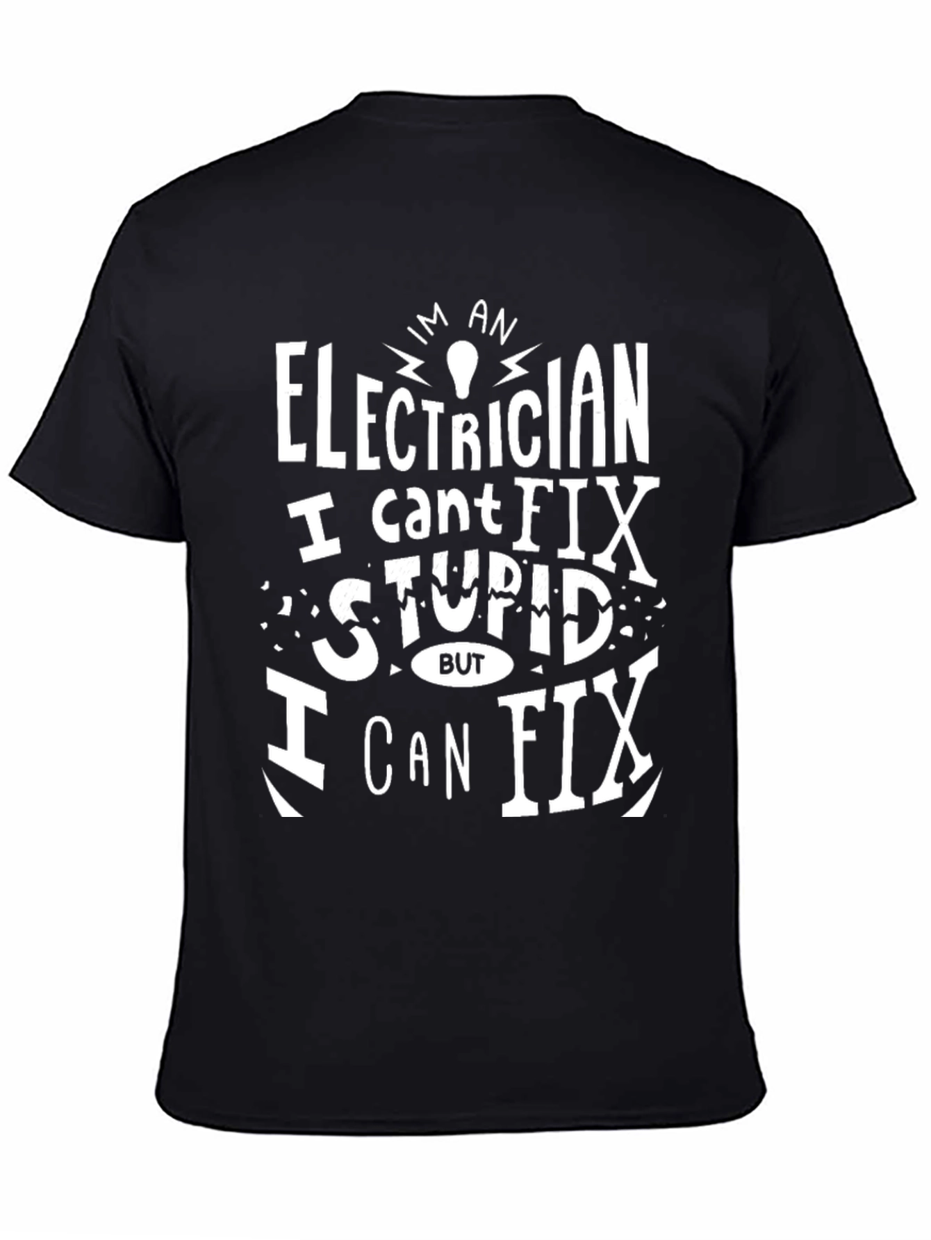 Black Electrician Funny T-Shirt - I Can't Fix Stupid view 4