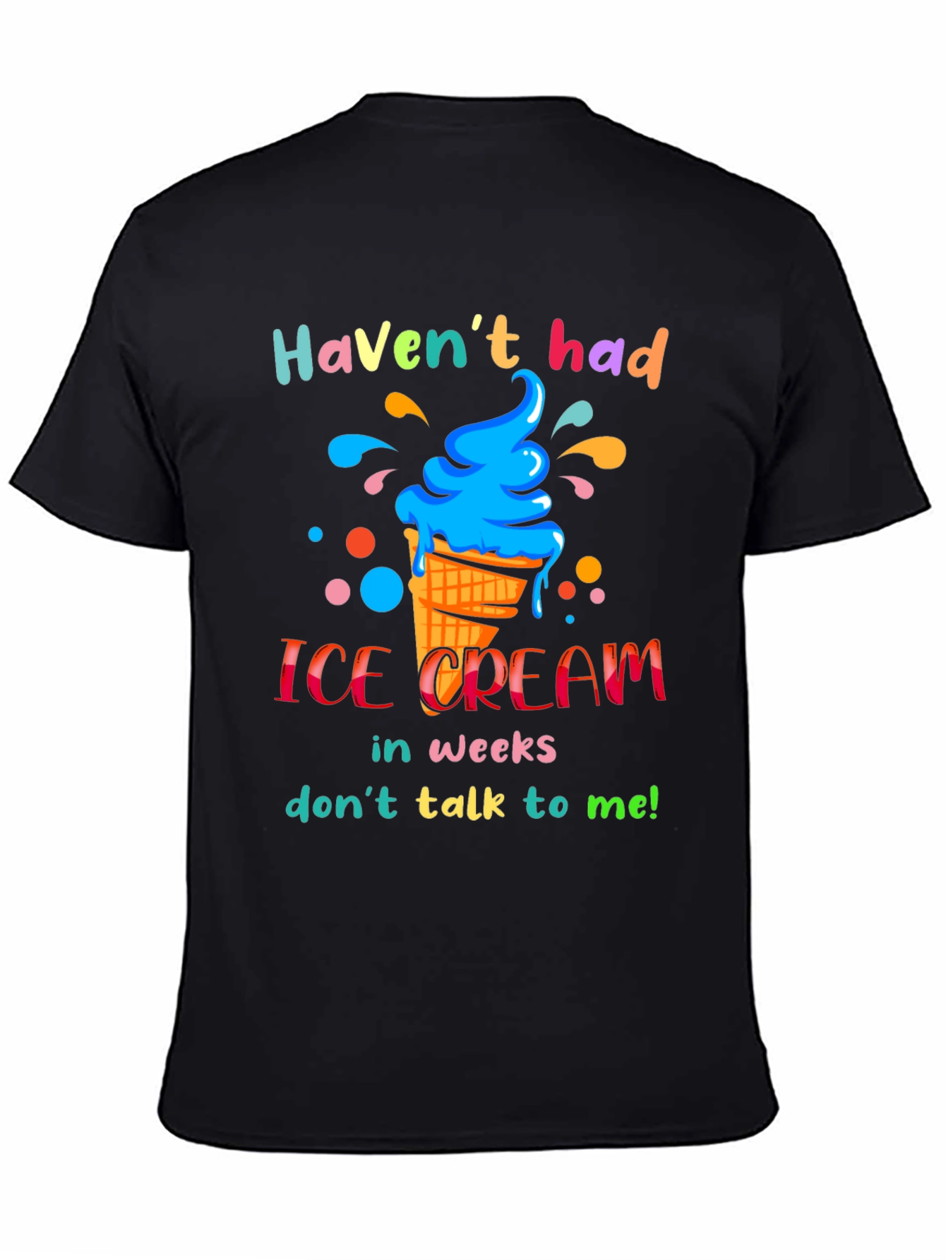 Black Haven't Had Ice Cream T-Shirt view 4