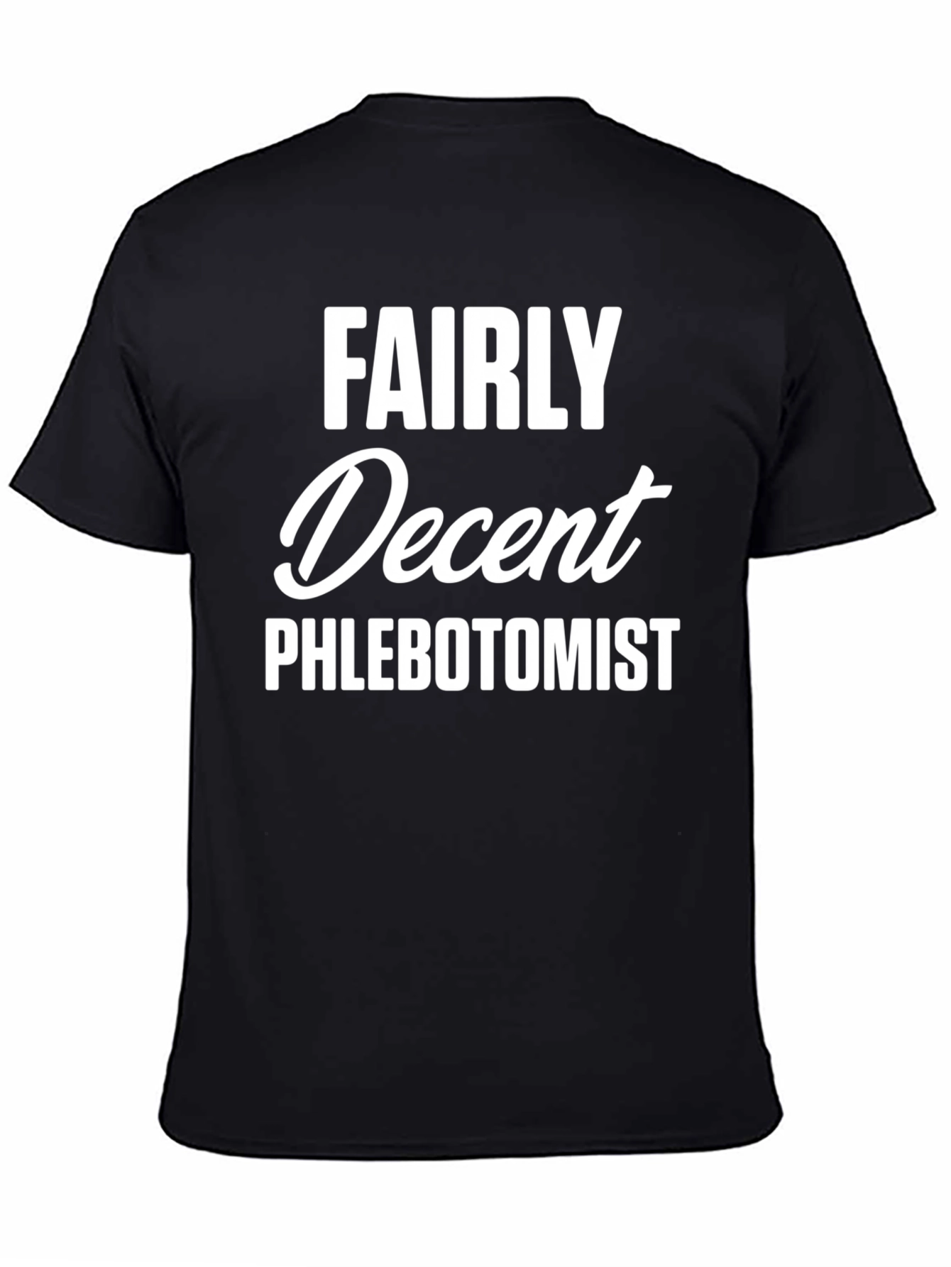Black Fairly Decent Phlebotomist Funny T-Shirt view 4