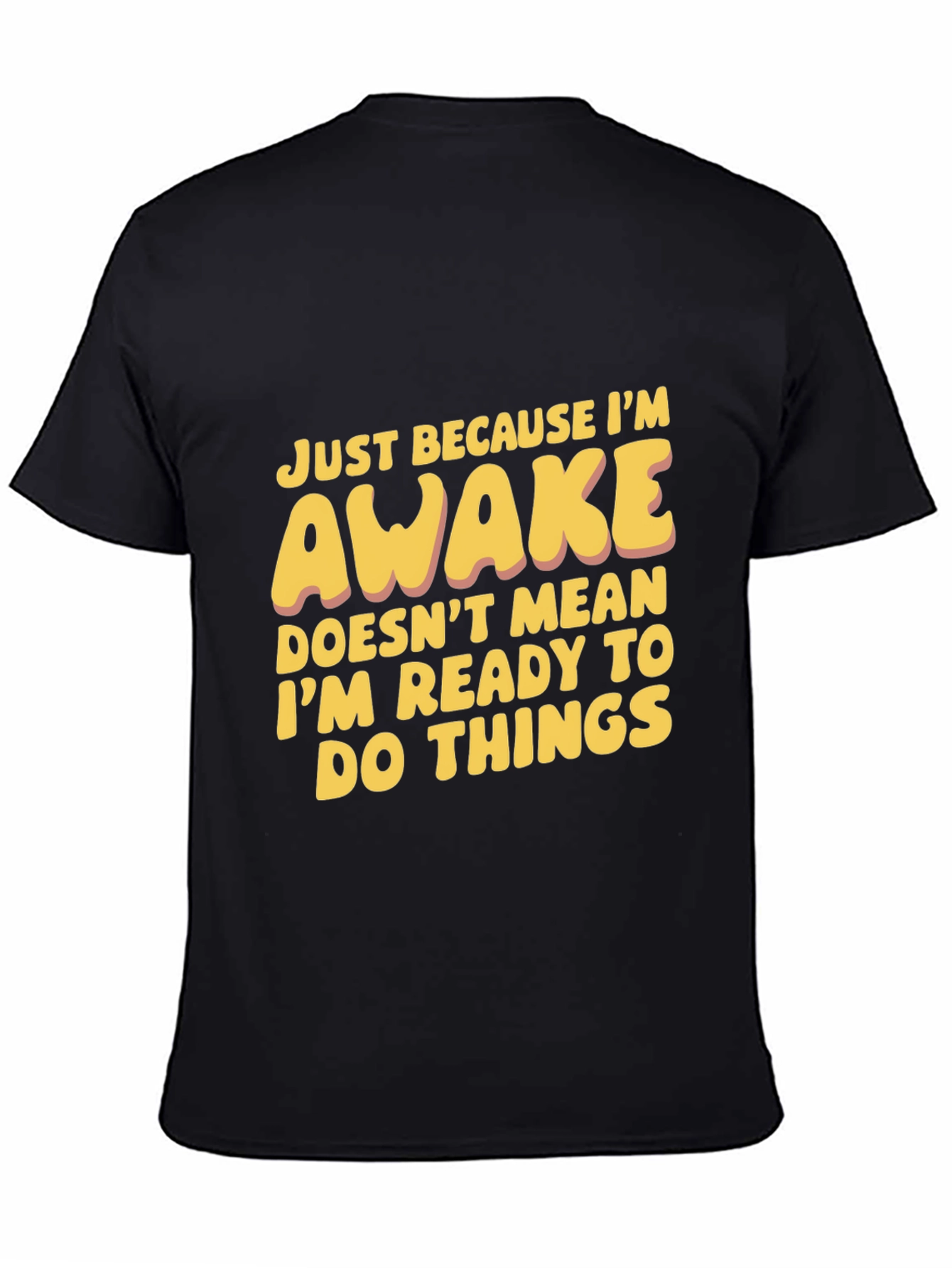Black Funny Awake T-Shirt: Not Ready for Things view 4