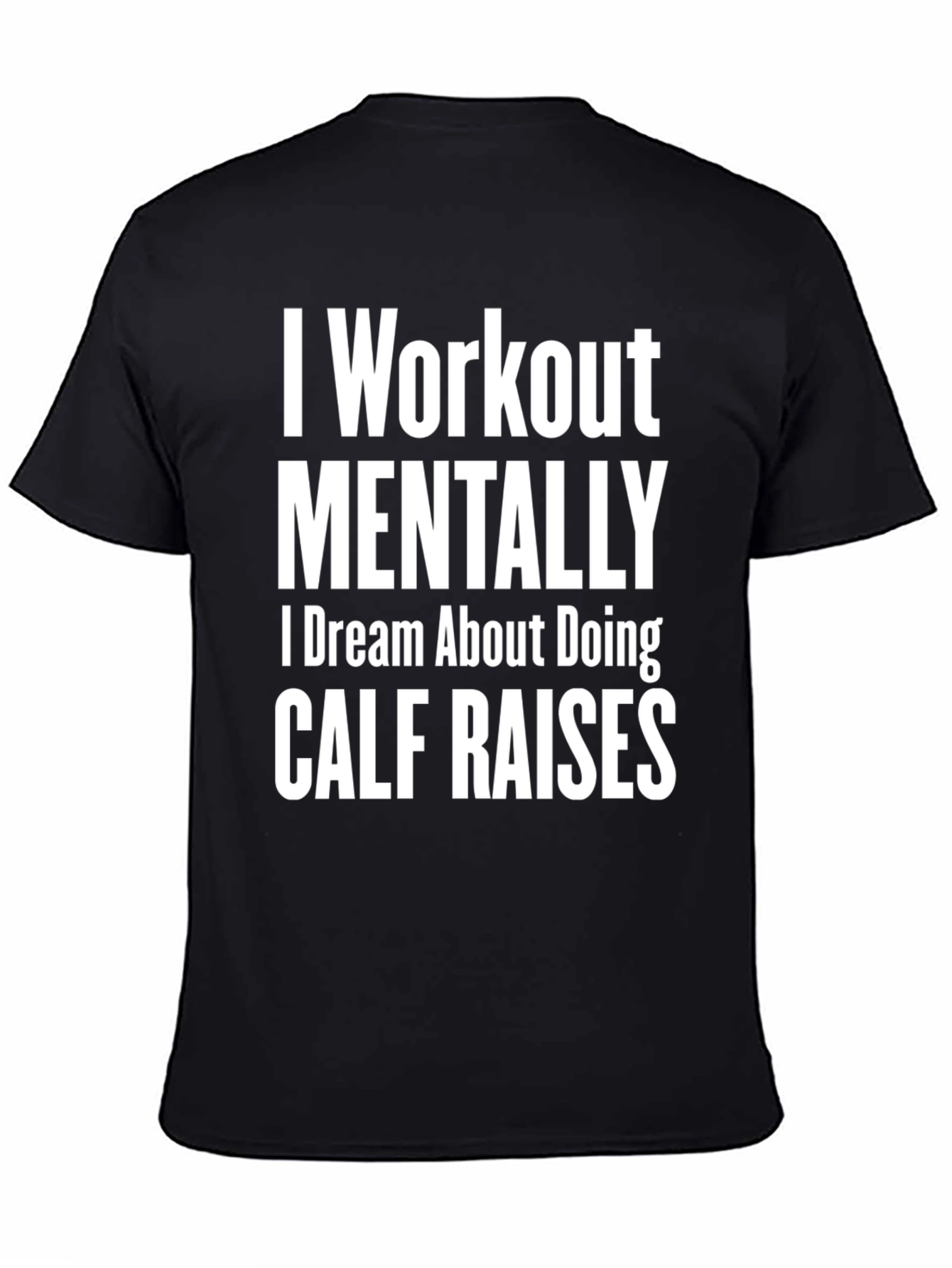 Black Funny Workout T-Shirt - Mental Calf Raises view 4