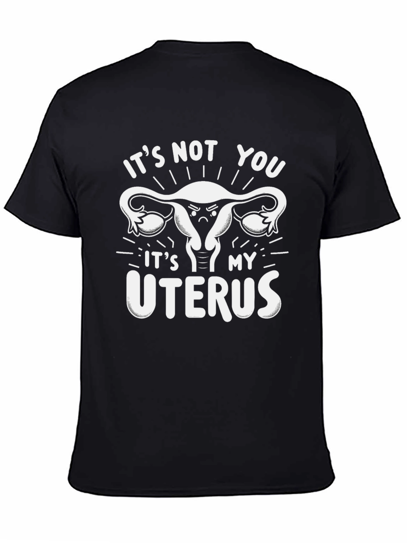 Black It's Not You It's My Uterus Graphic Tee view 4