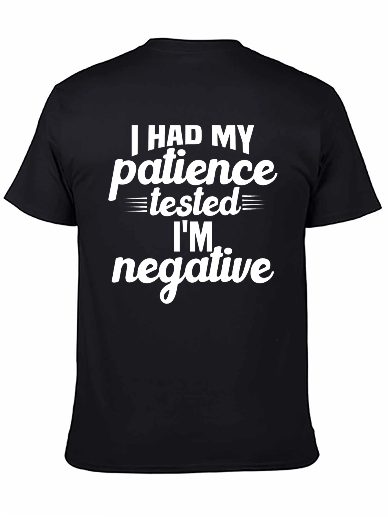 Black I Had My Patience Tested T-Shirt - Funny Sarcastic Tee view 4