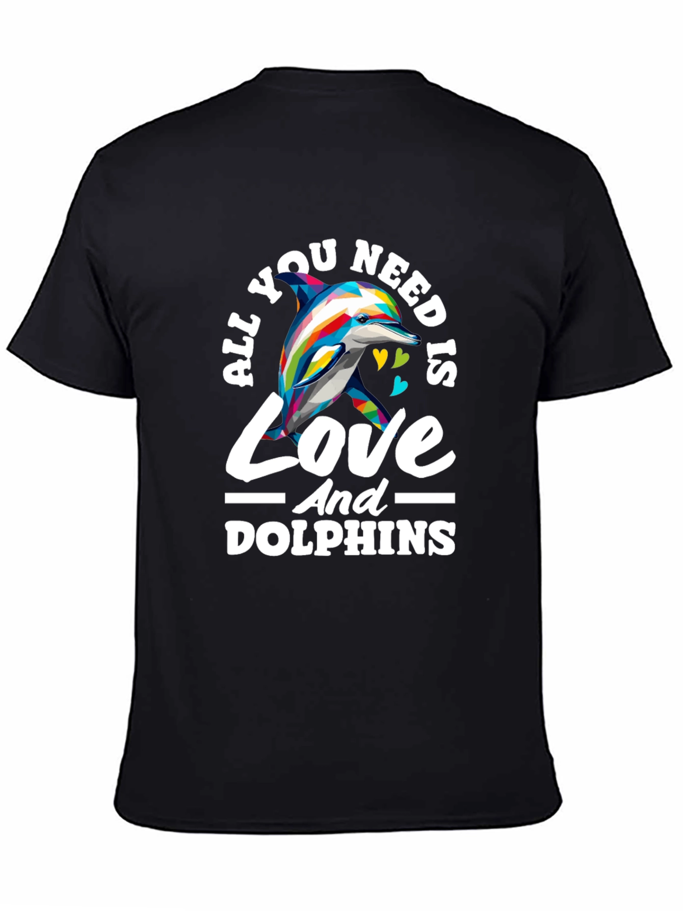 Black All You Need Is Love And Dolphins T-Shirt view 4