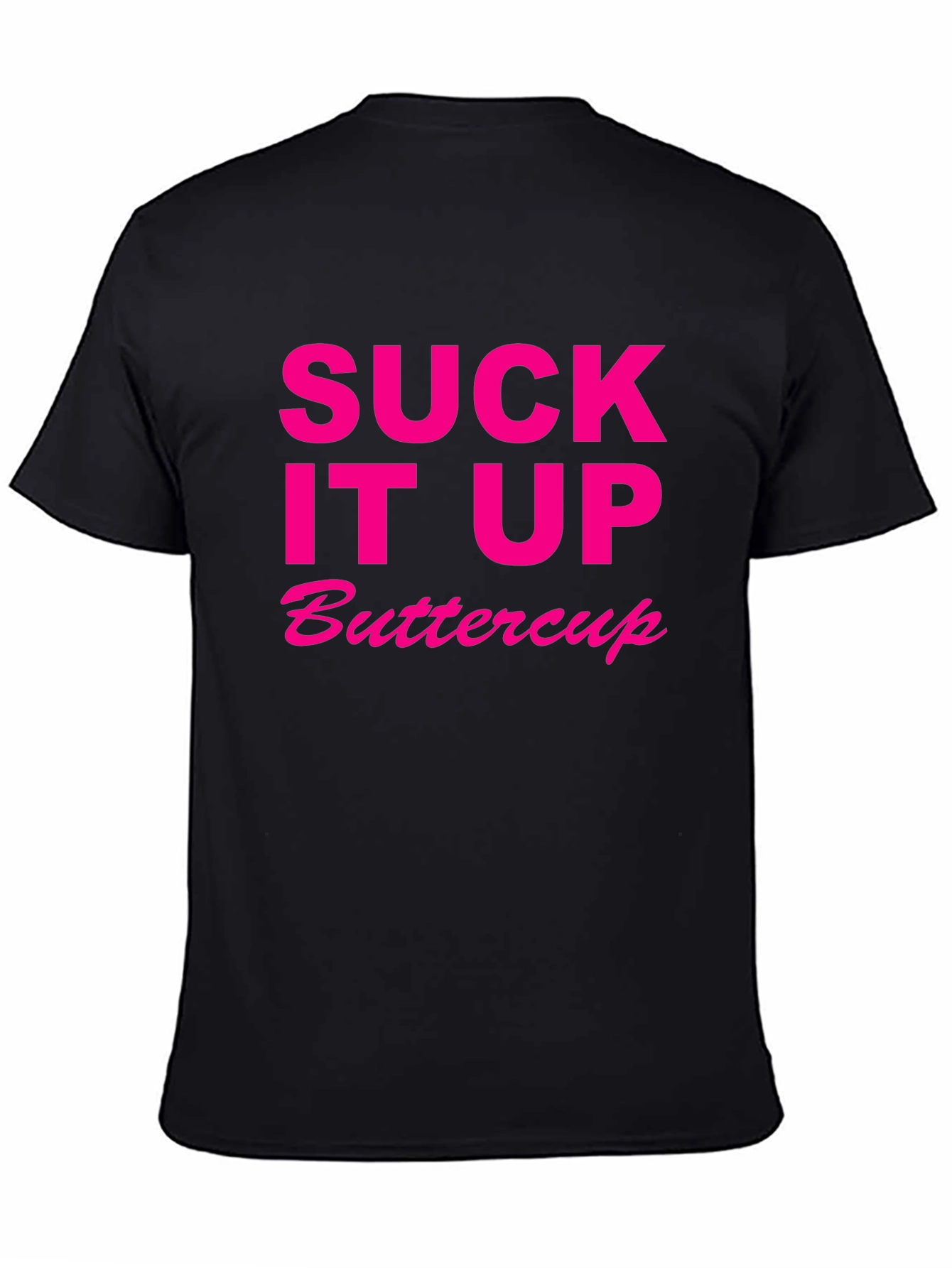 Black Suck It Up Buttercup Novelty T-Shirt view 4