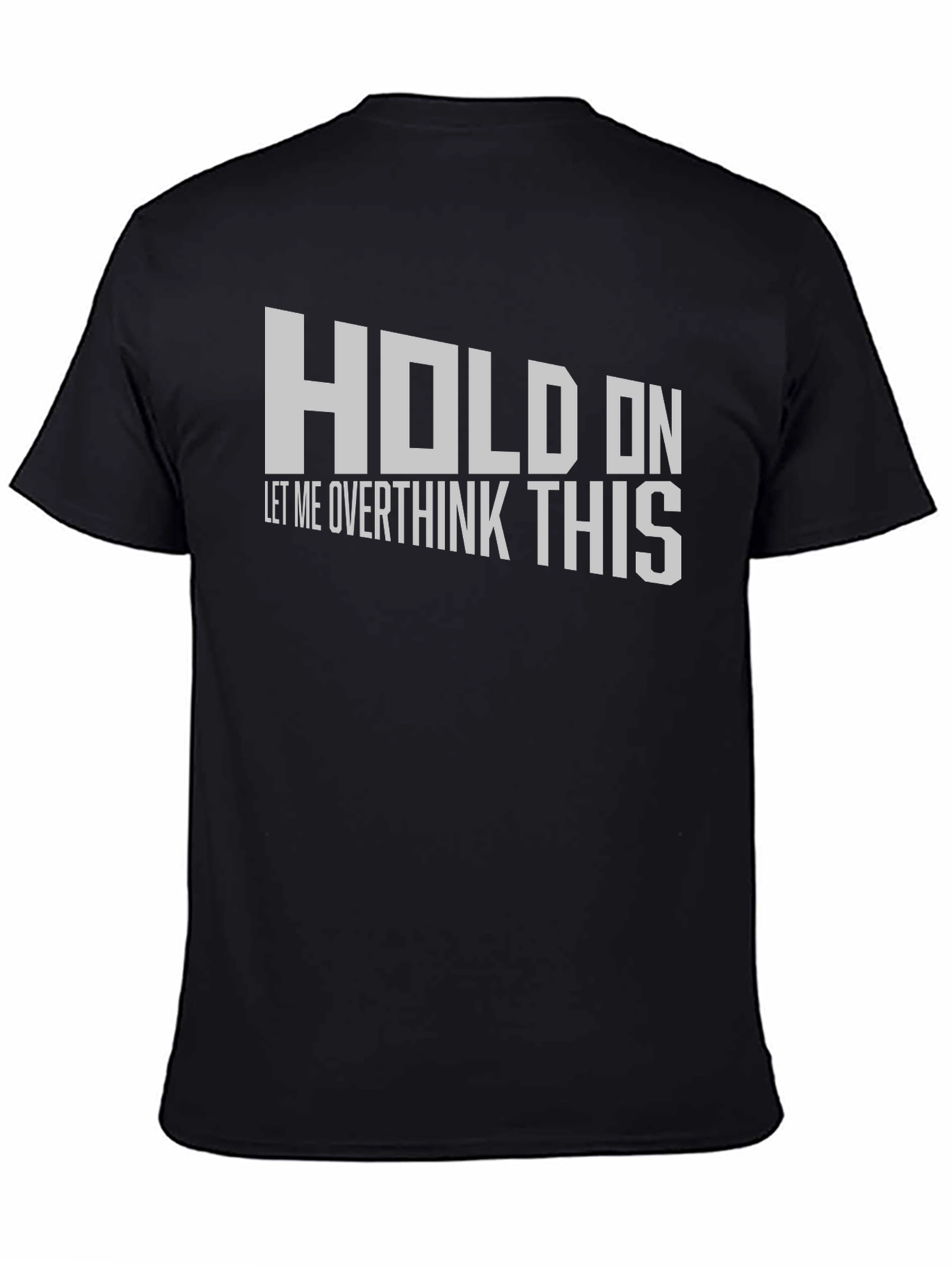 Black Hold On Overthink T-Shirt - Funny Sarcastic Tee view 4