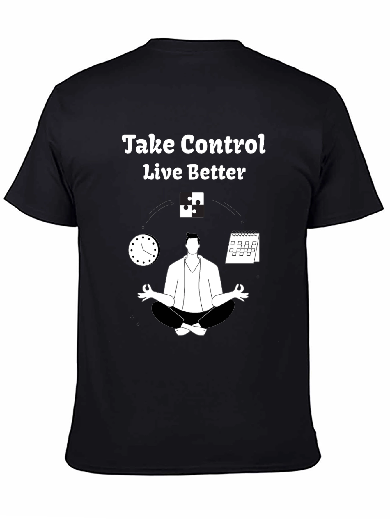 Black Take Control Live Better T-Shirt - Relaxation & Time Management view 4