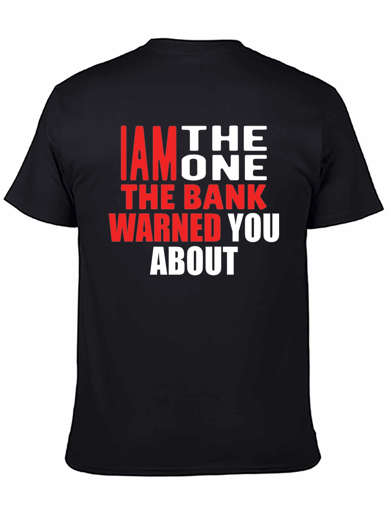 Black I am the One T-Shirt - Funny Bank Warning Tee view 4