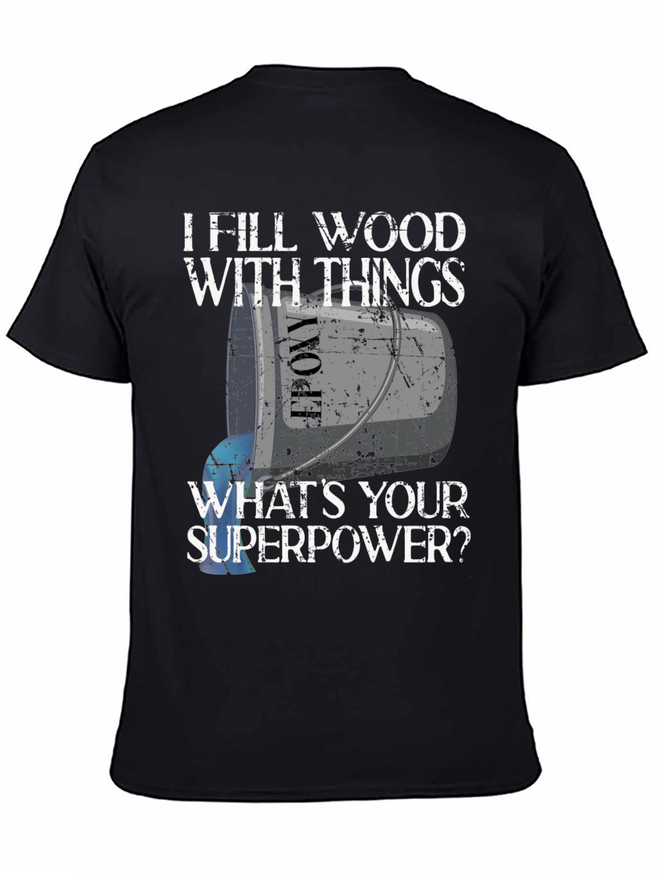 Black I Fill Wood With Things T-Shirt - Funny Superpower Tee view 4