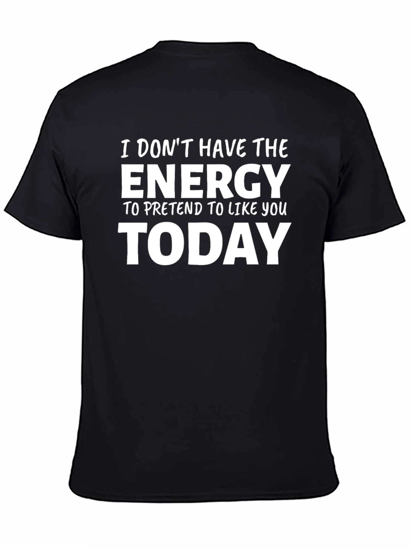 Black Funny Graphic Tee - I Don't Have The Energy Today view 4