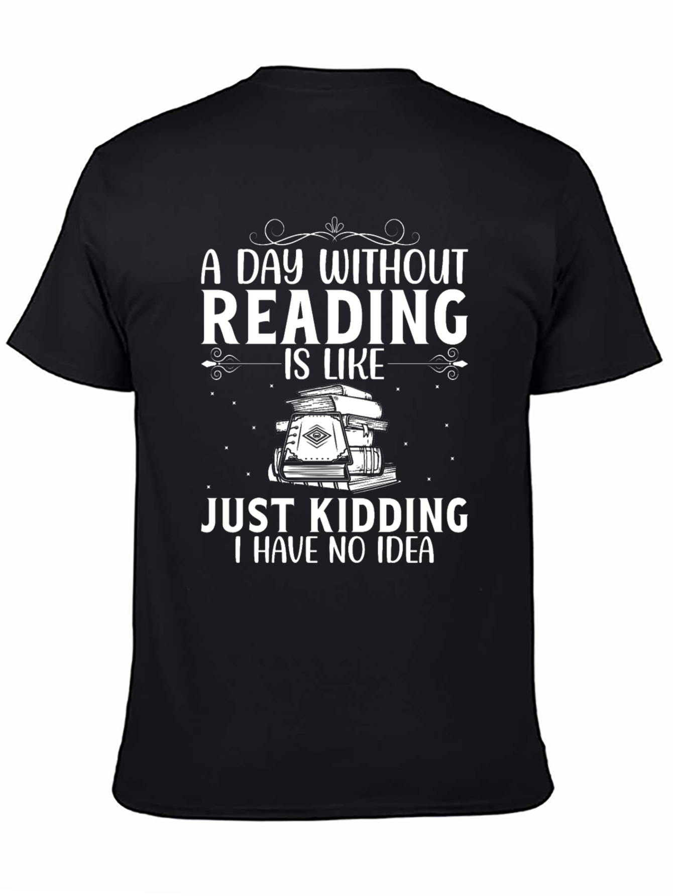 Black Reading T-Shirt: A Day Without Reading Funny Tee view 4