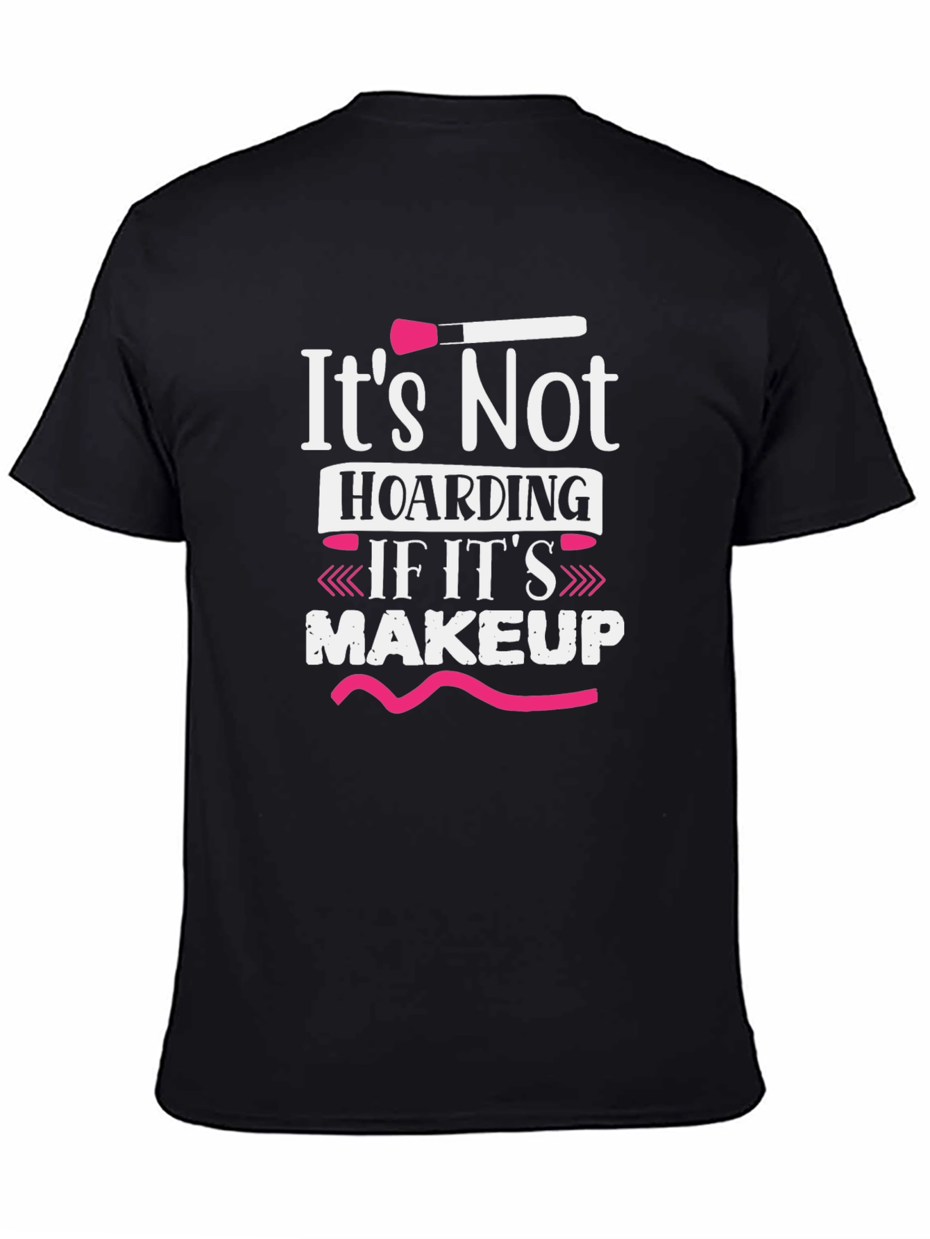 Makeup Lover T-Shirt - It's Not Hoarding - 4