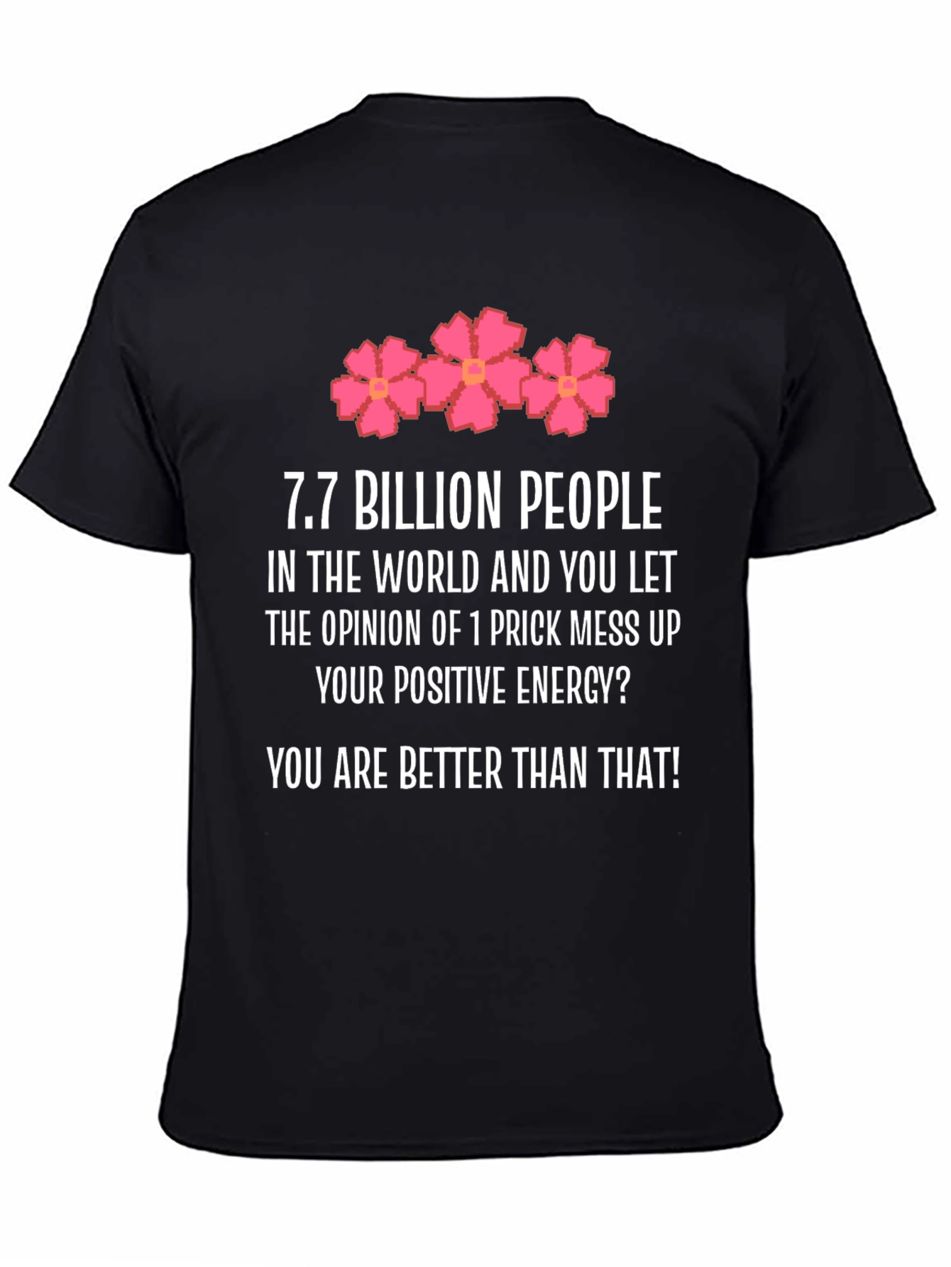 Black Motivational T-Shirt: 7.7 Billion People, Be Better! view 4