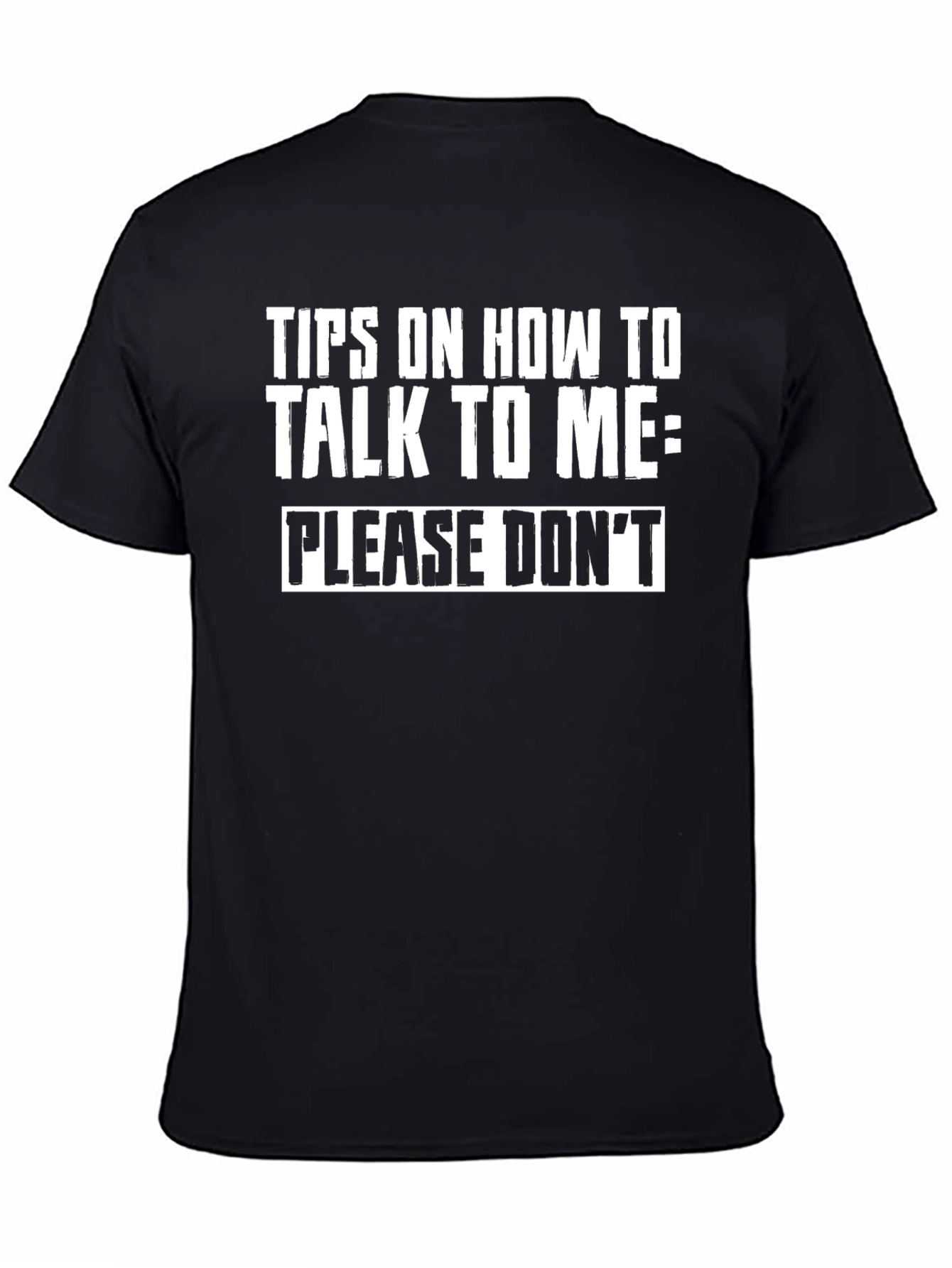 Black Funny Graphic Tee - Tips On How To Talk To Me - Please Don't view 4