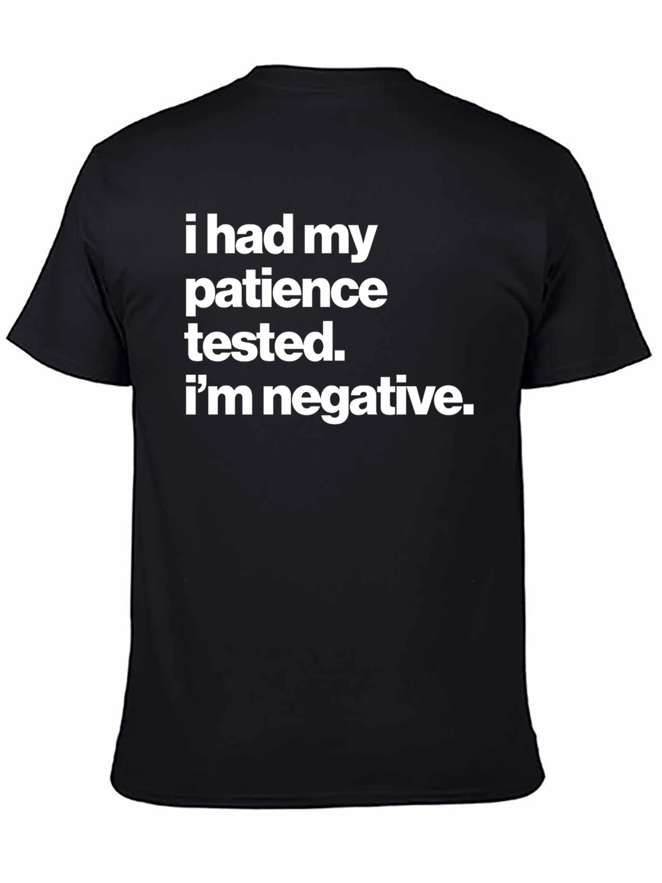 Black Humorous T-Shirt - I Had My Patience Tested Negative view 4