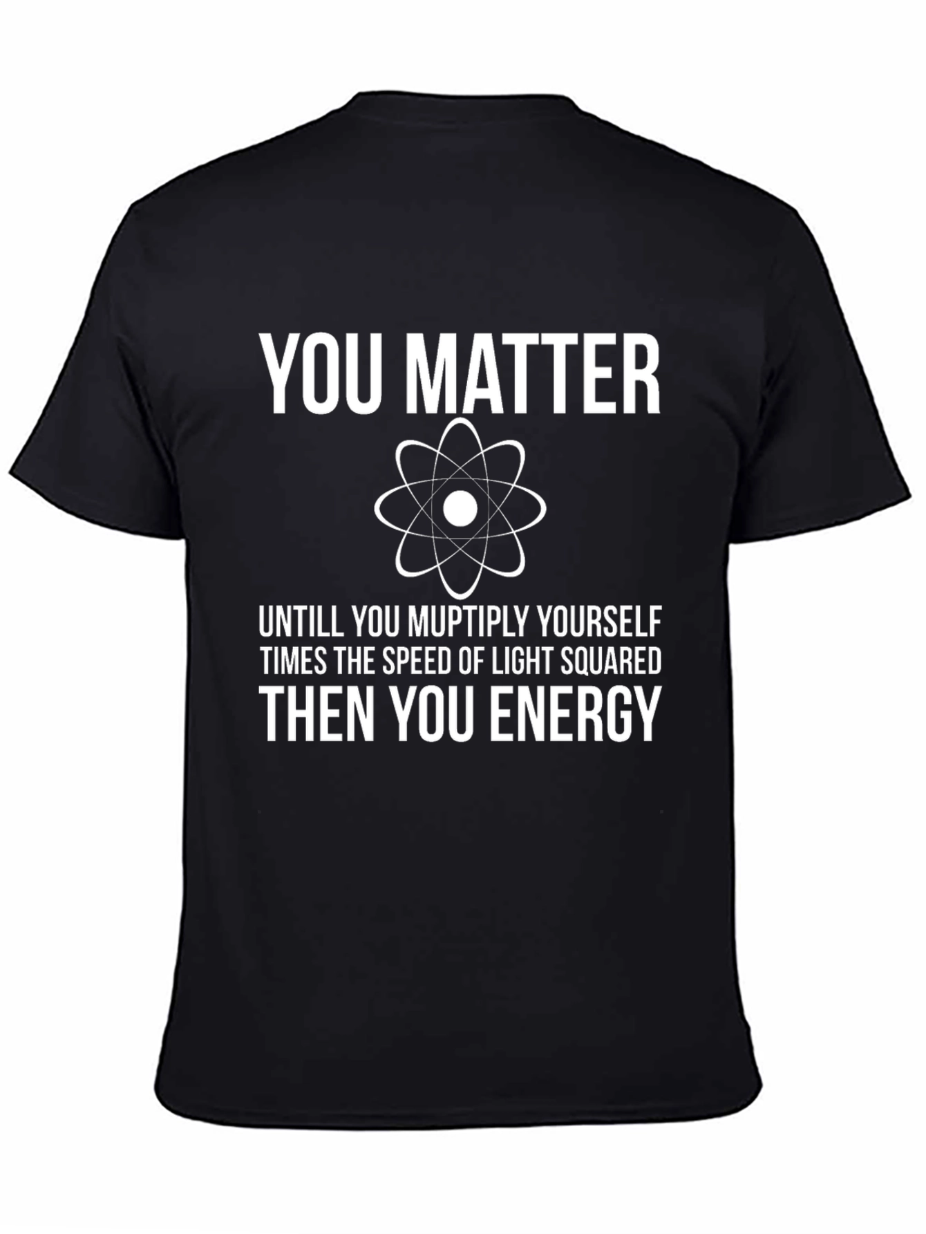 Black You Matter Funny Science T-Shirt - Physics Humor view 4