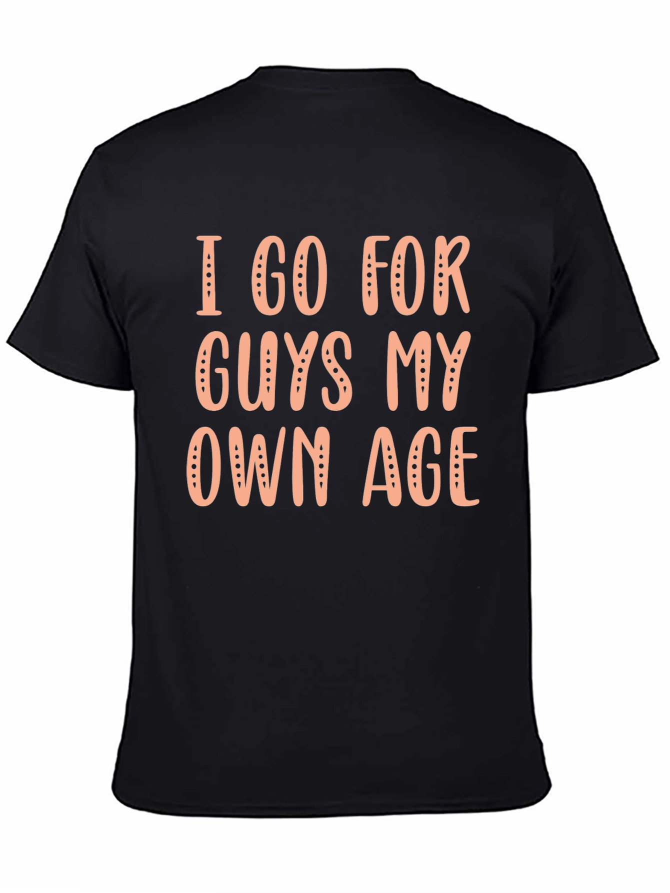 Black I Go For Guys My Own Age Graphic Tee view 4