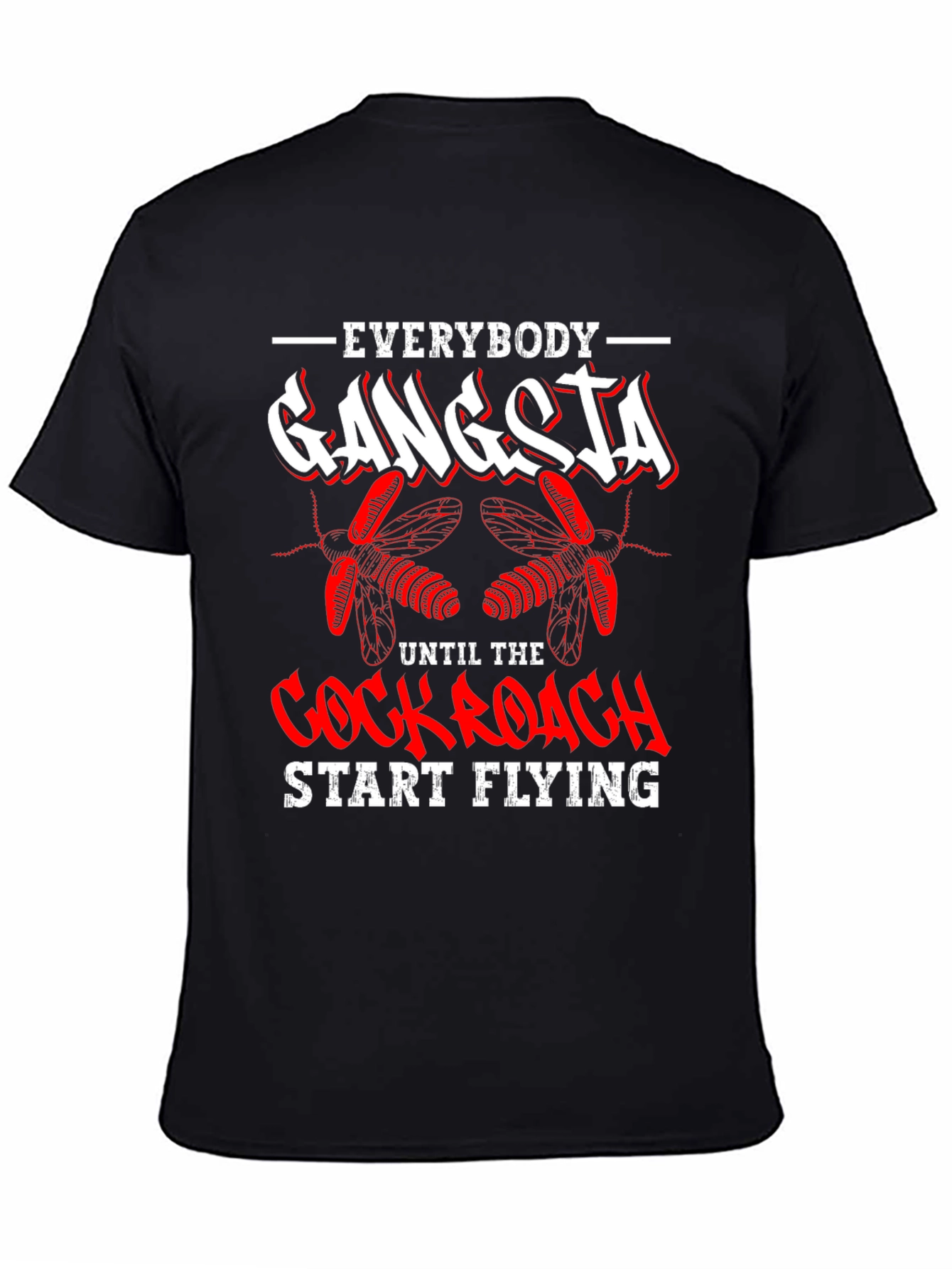 Black Everybody Gangsta Until Cockroach Start Flying T-Shirt view 4