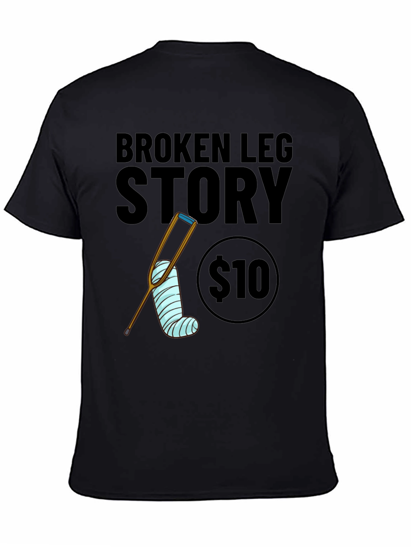 Black Broken Leg Story T-Shirt - $10 view 4