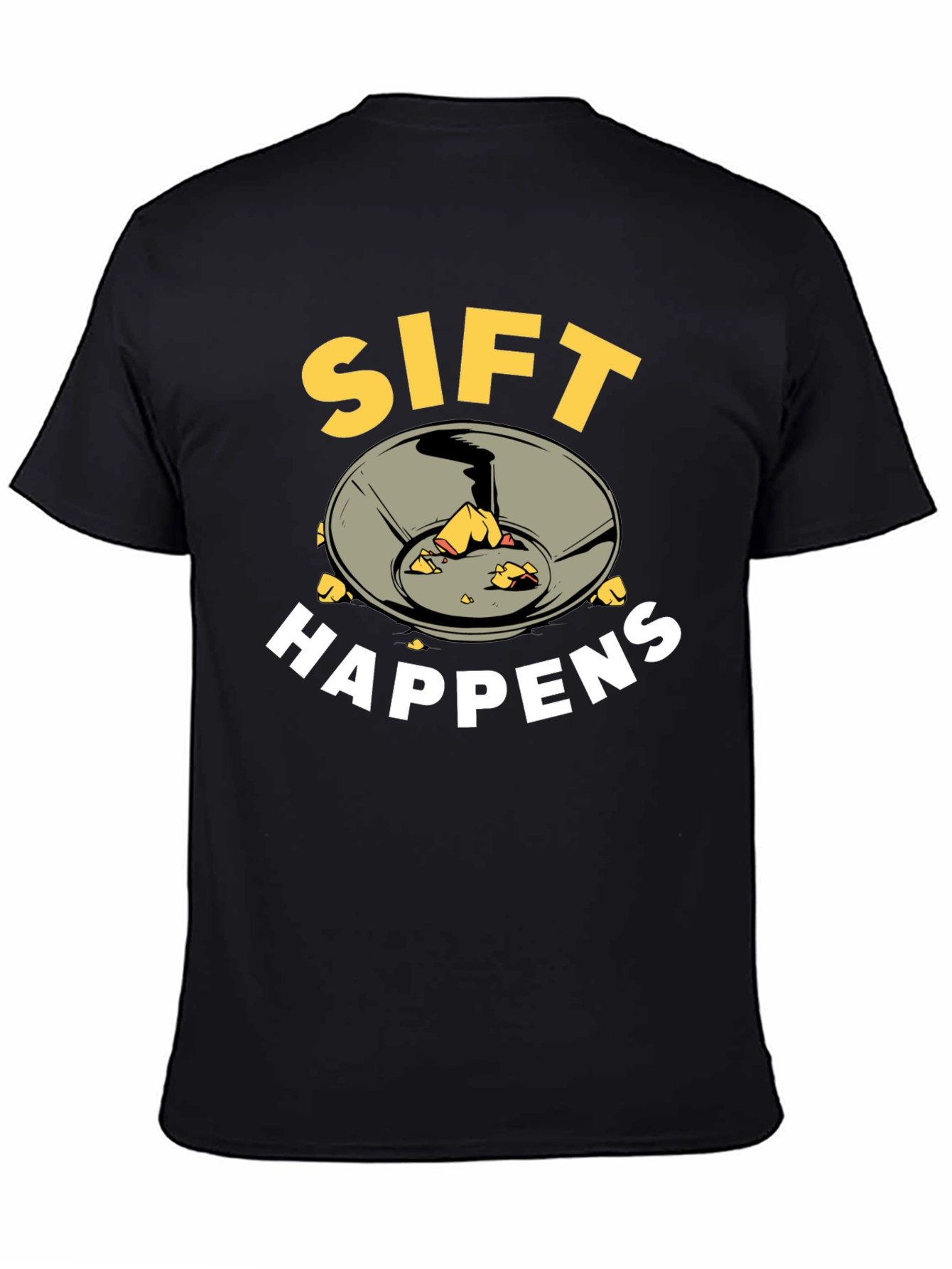 Black Sift Happens Funny Gold Panning T-Shirt view 4