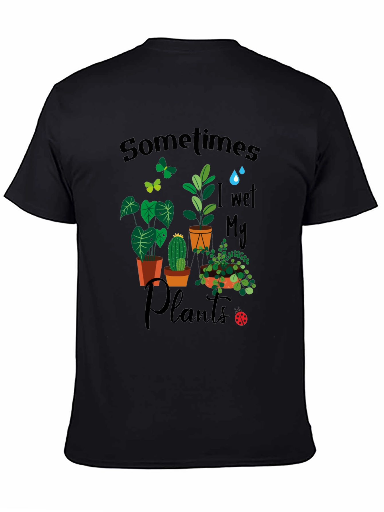 Black Sometimes I Wet My Plants Graphic T-Shirt view 4