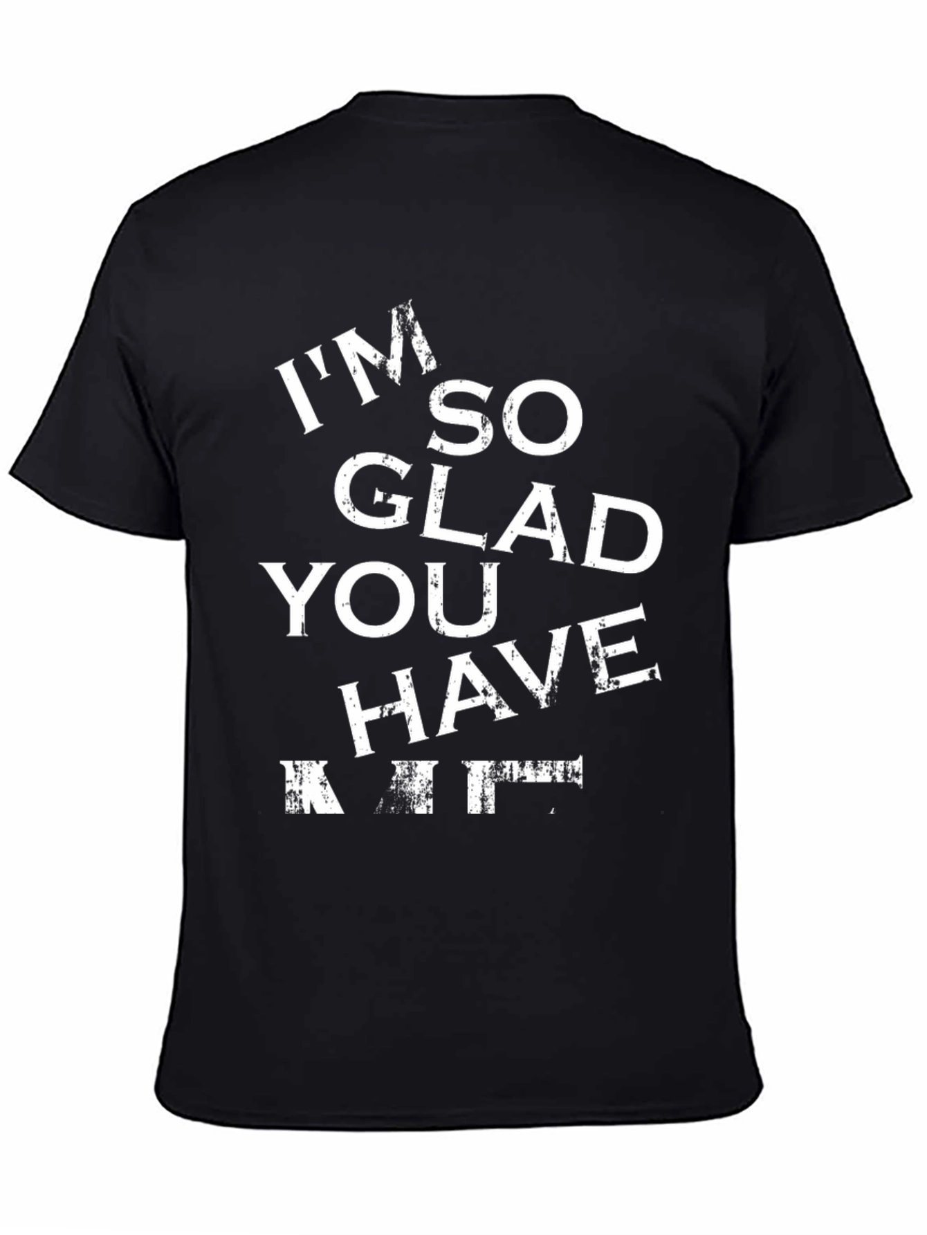 Black Funny 'I'm So Glad You Have' T-Shirt view 4