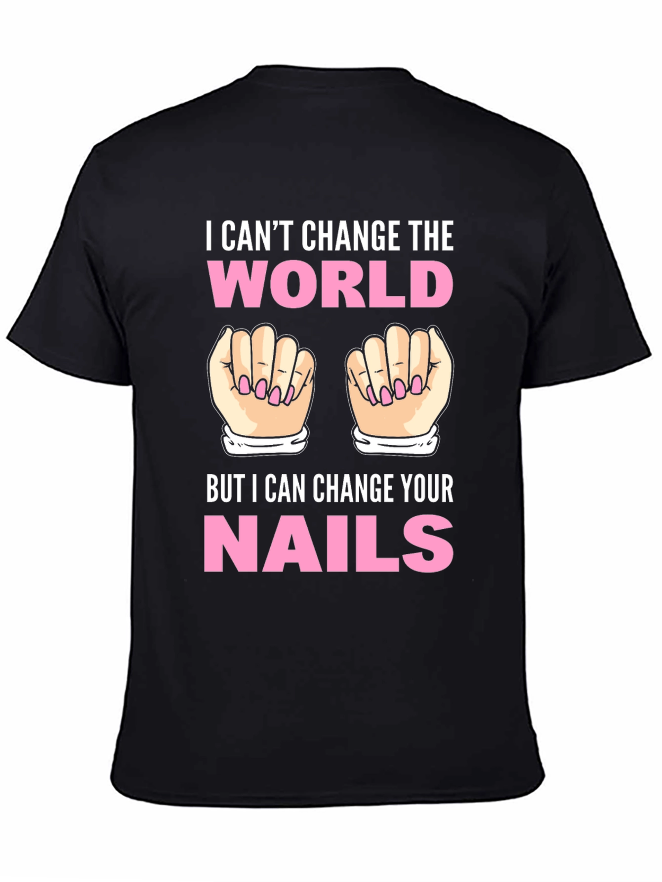 Black I Can't Change the World Nails T-Shirt view 4