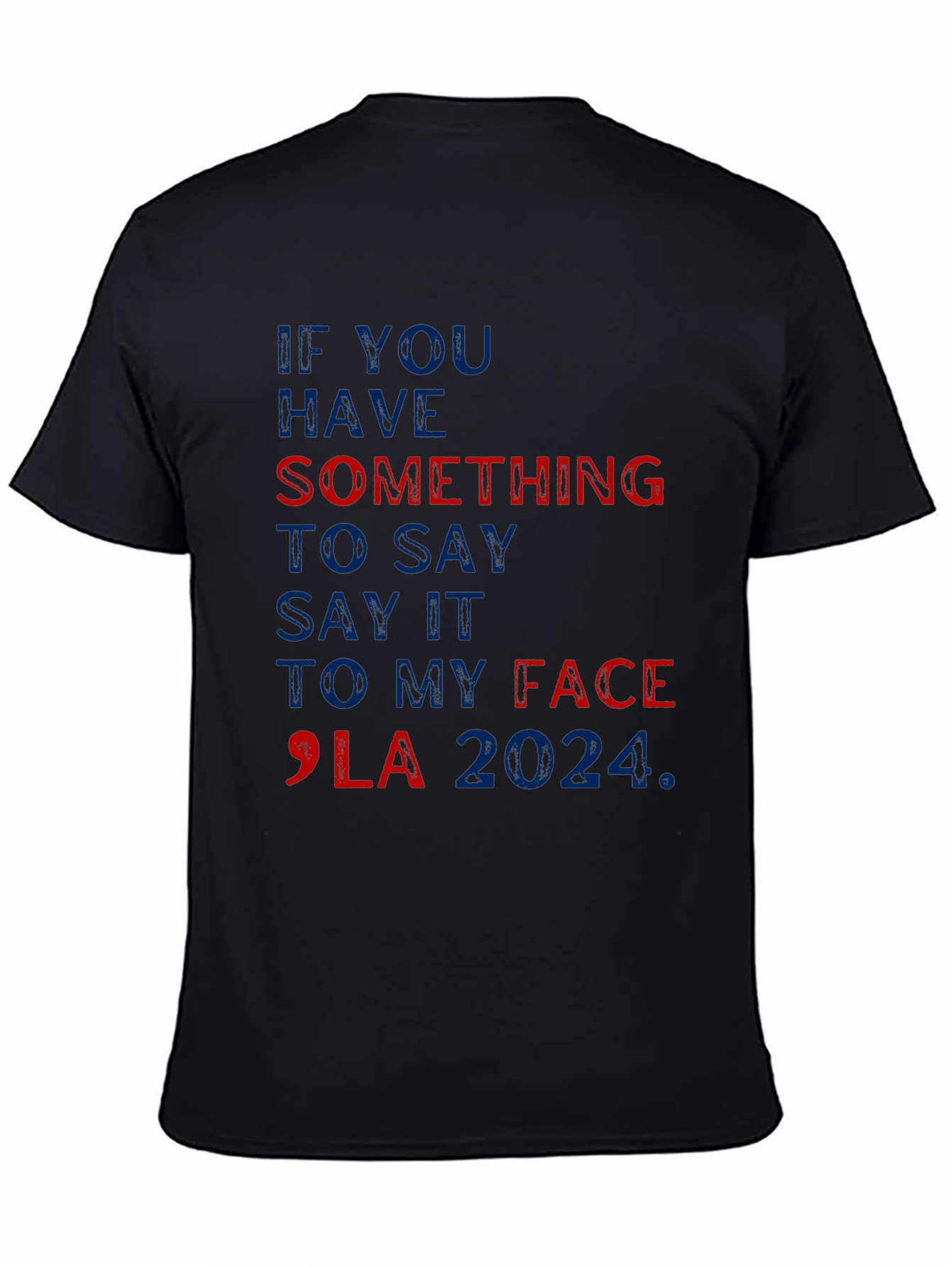 Black Say It To My Face 2024 T-Shirt view 4