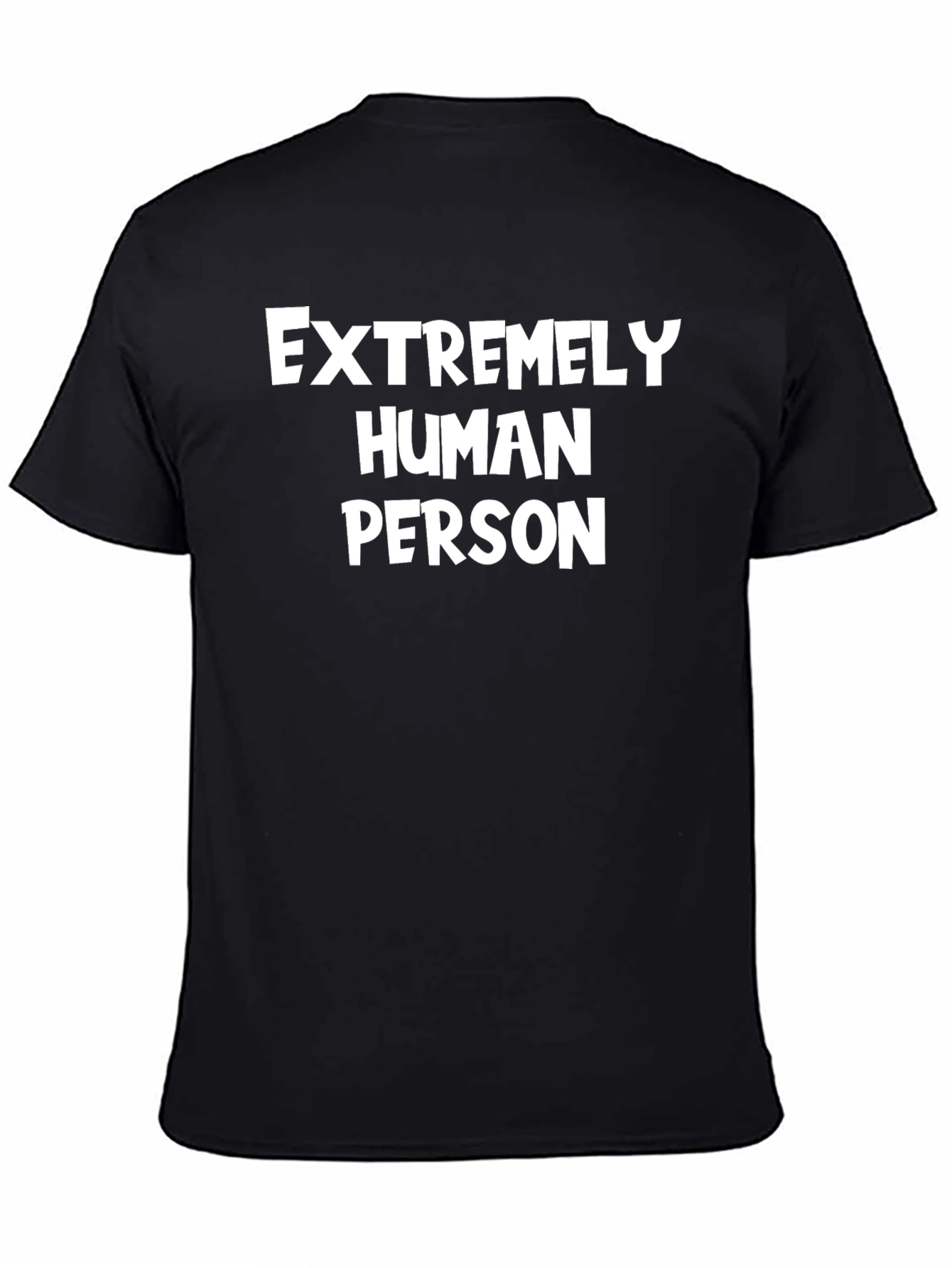 Black Extremely Human Person T-Shirt - Funny Graphic Tee view 4