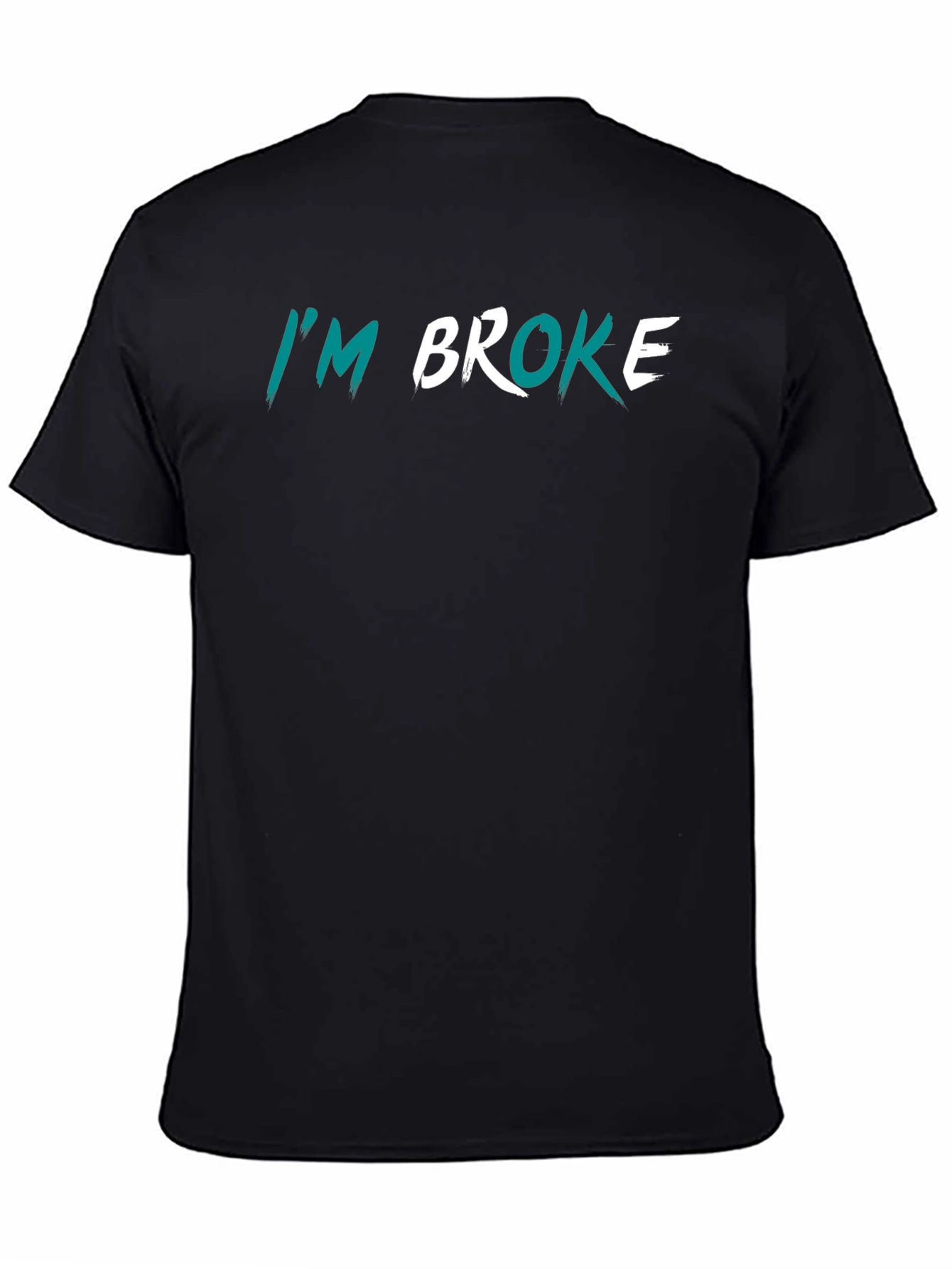 Black I'm Broke Graphic T-Shirt - Funny Sarcastic Tee view 4