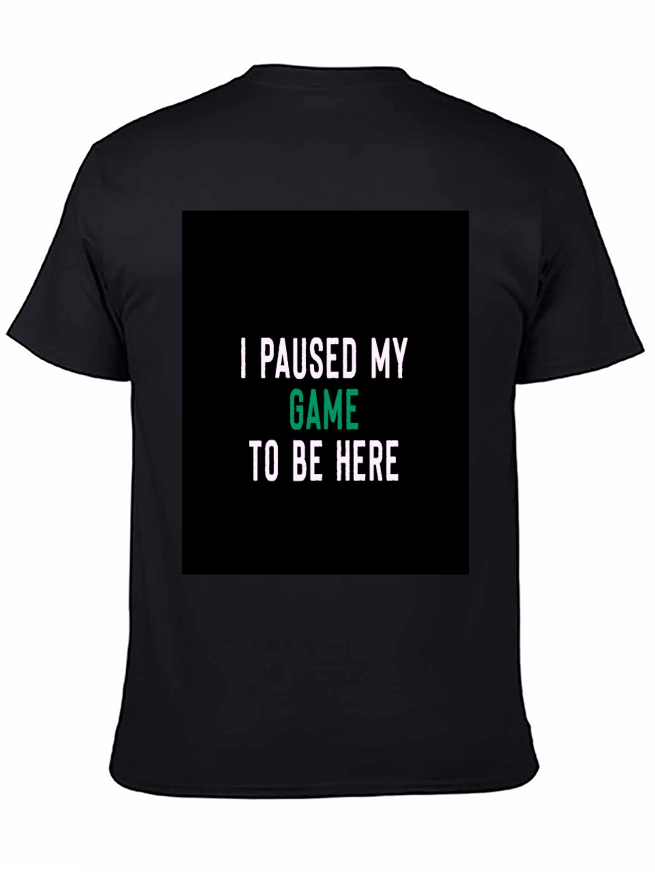 Black I Paused My Game Black T-Shirt view 4