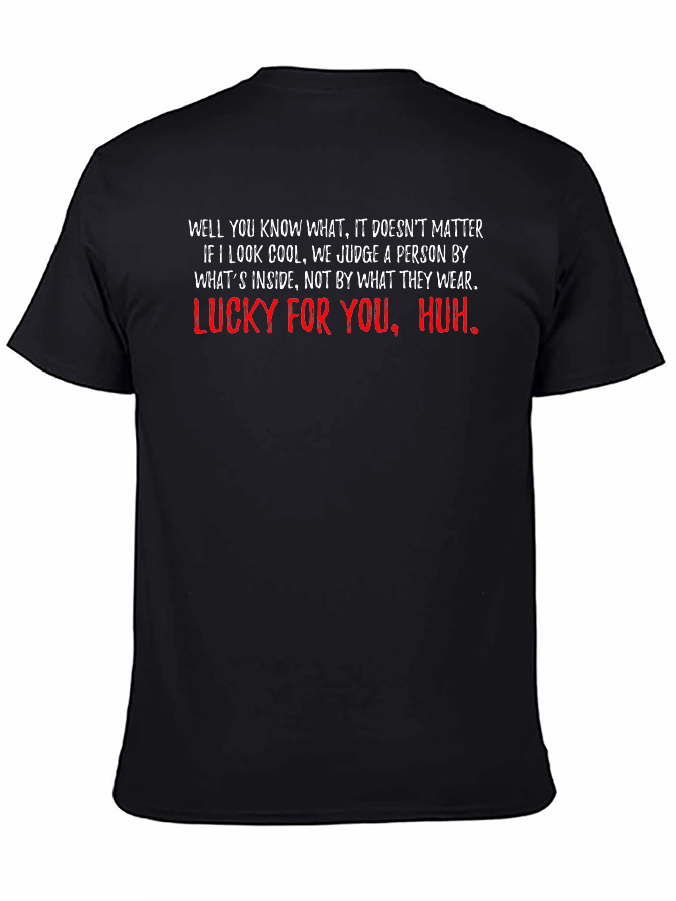 Black Funny Graphic T-Shirt - "Lucky For You, Huh" view 4