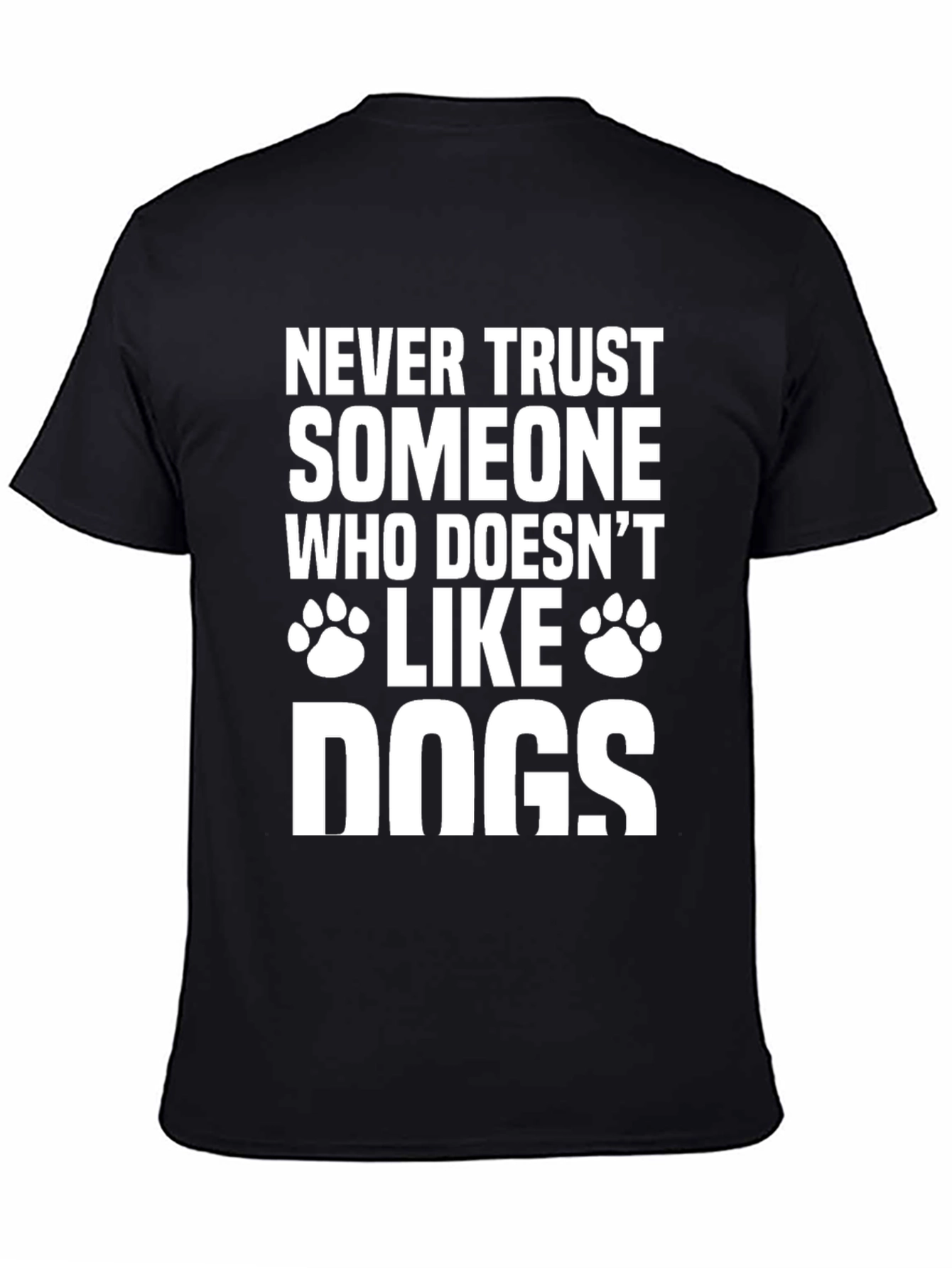 Black Never Trust Someone Who Doesn't Like Dogs T-Shirt view 4